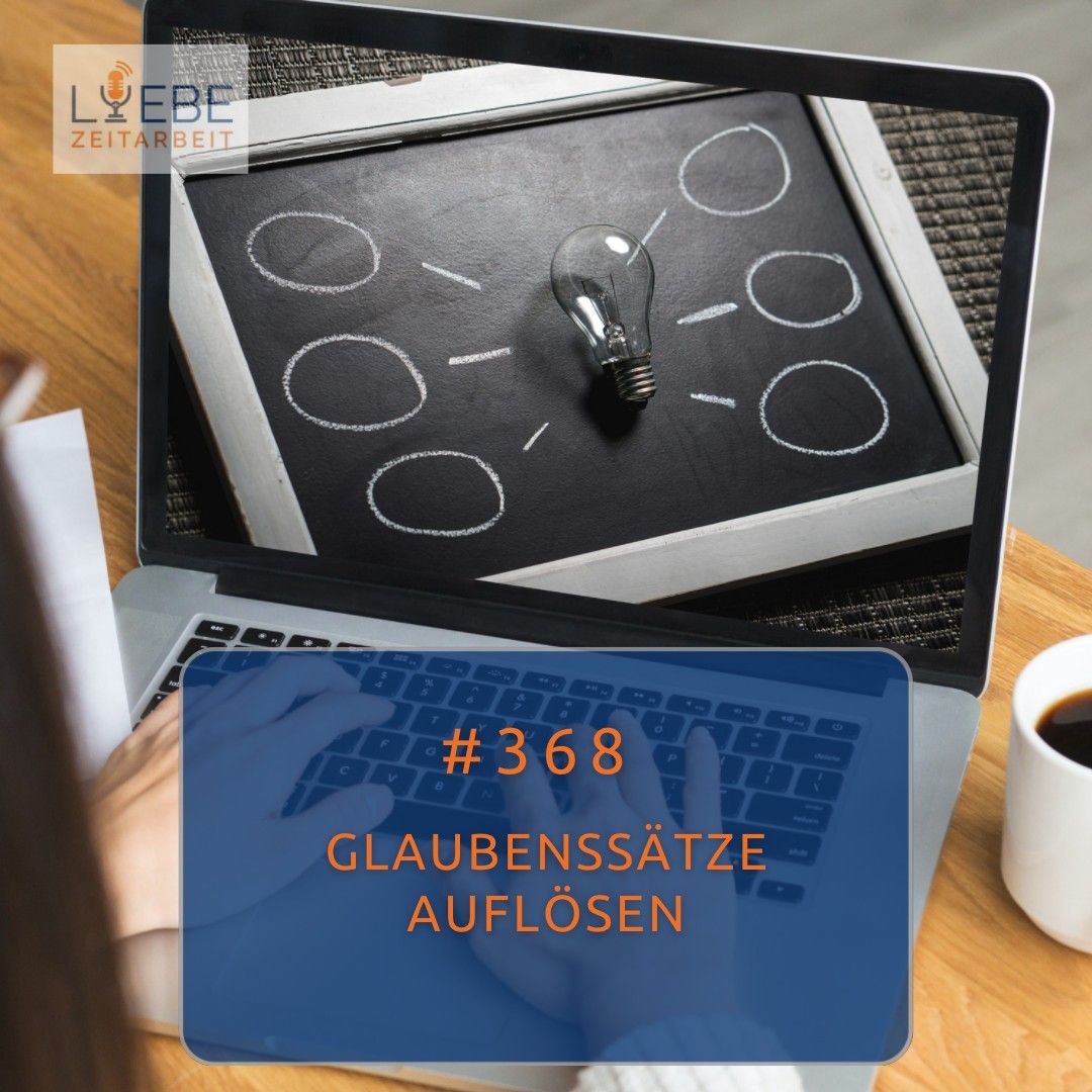 #368 Glaubenssätze auflösen