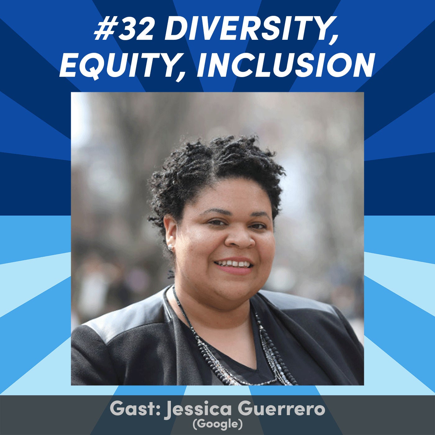 #32 Diversity, Equity & Inclusion with Jessica Guerrero (Google) 🇺🇸