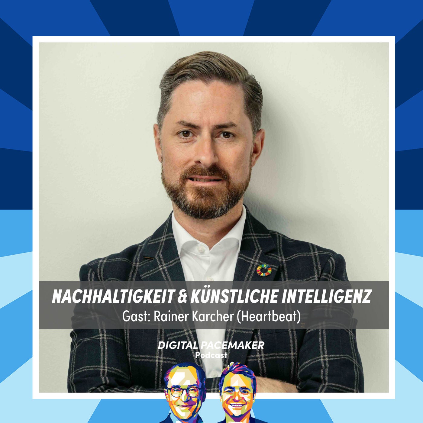 #65 Wie wird Künstliche Intelligenz zum Game Changer für nachhaltiges Wirtschaften? mit Rainer Karcher (Heartbeat)