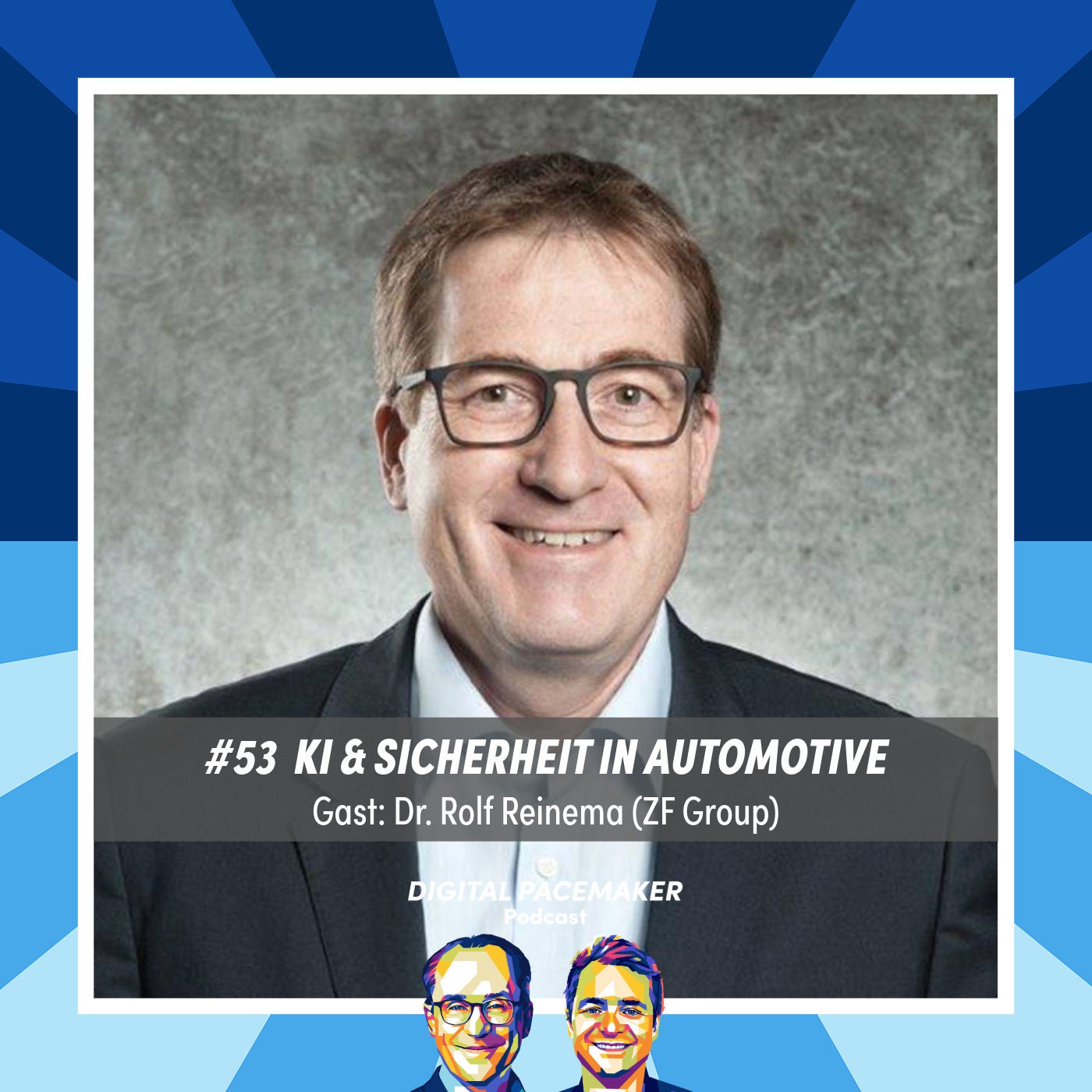 #53 Welche Rolle spielen IT-Sicherheit und KI in der Automobilentwicklung? mit Dr. Rolf Reinema (ZF Group)