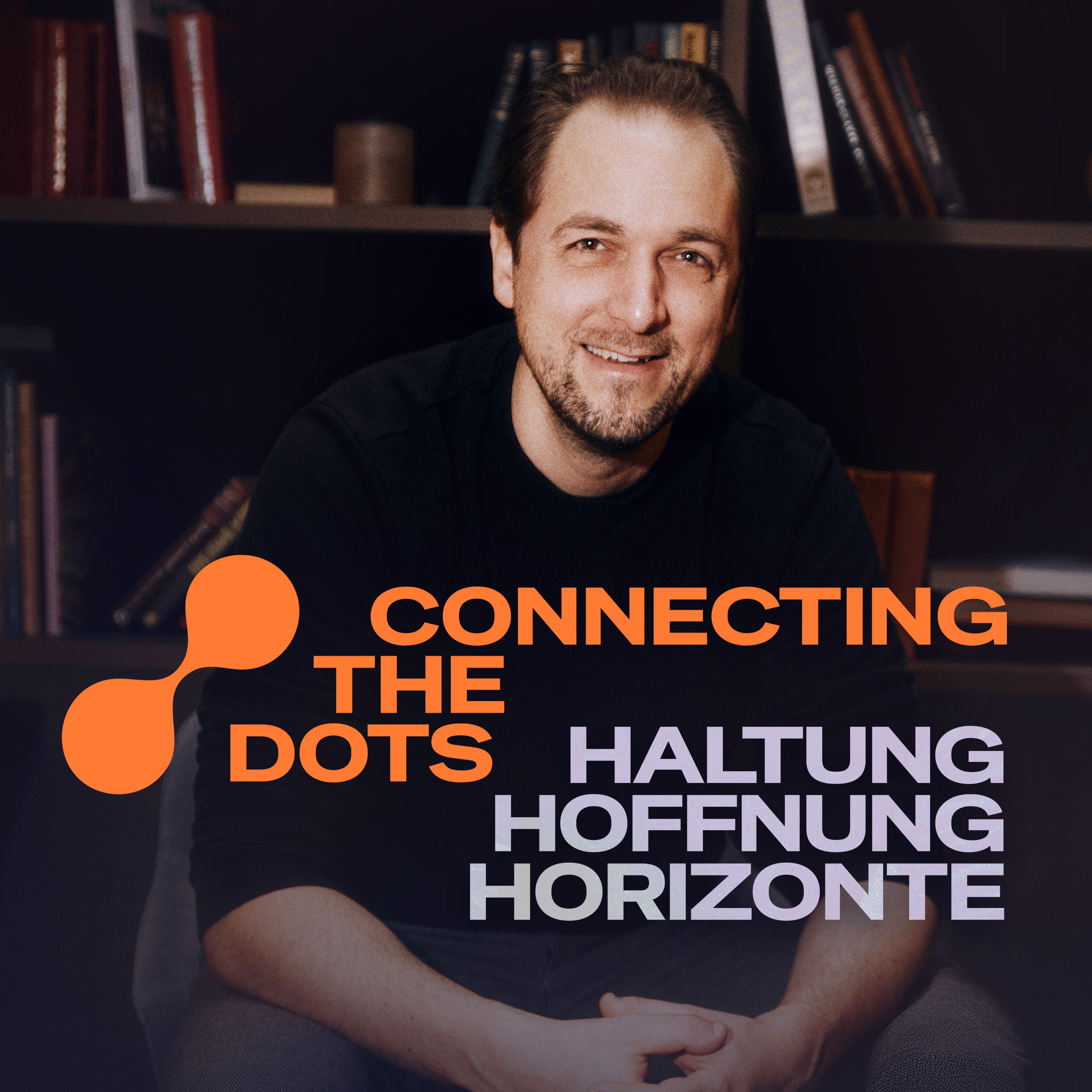Connecting the Dots. Haltung, Hoffung, Horizonte