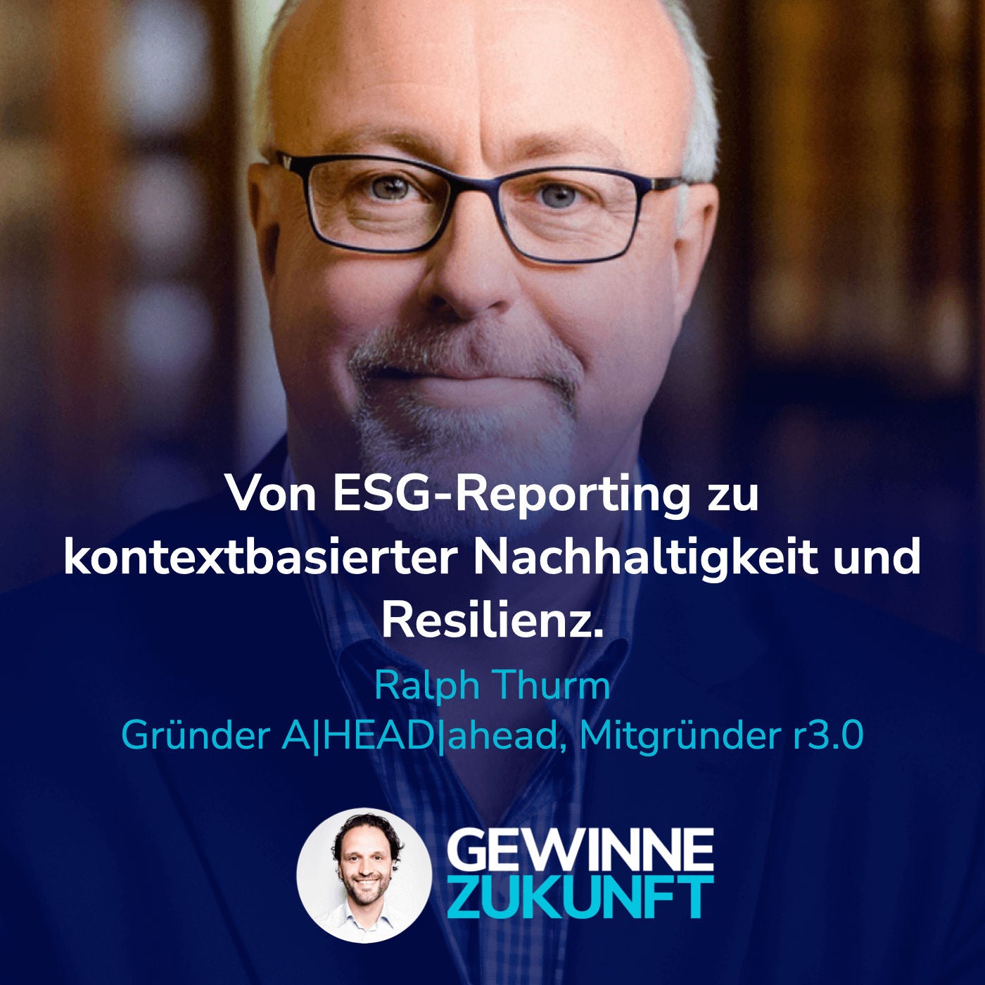 #47 Nachhaltigkeit richtig messen: Von ESG-Berichten zu Resilienz und Kontextbezug. Ein Deep Dive! I Gast: Ralph Thurm