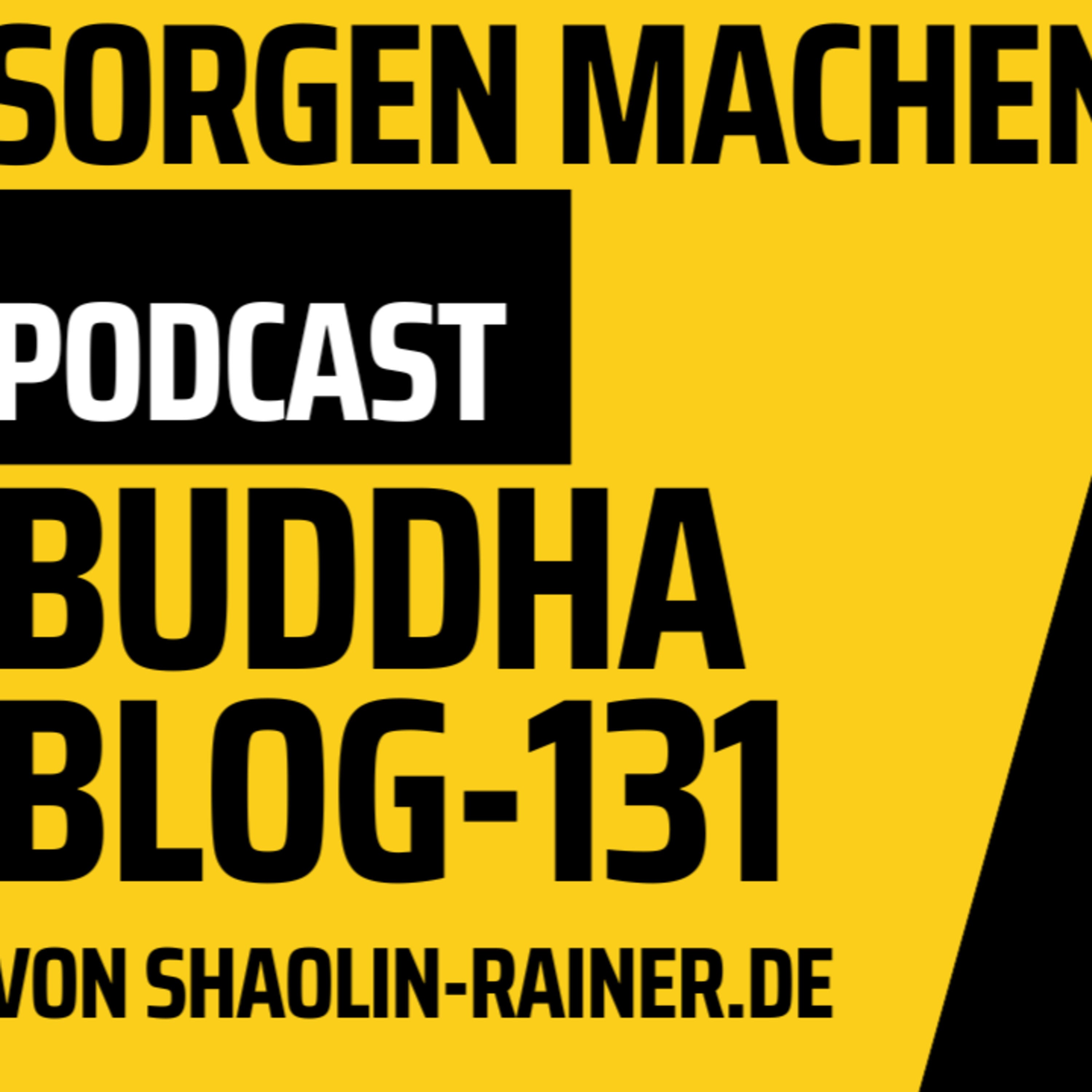 131-Sorgen machen-Buddha-Blog-Podcast-Buddhismus im Alltag