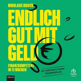 Endlich gut mit Geld - Finanzkompetenz in 12 Wochen