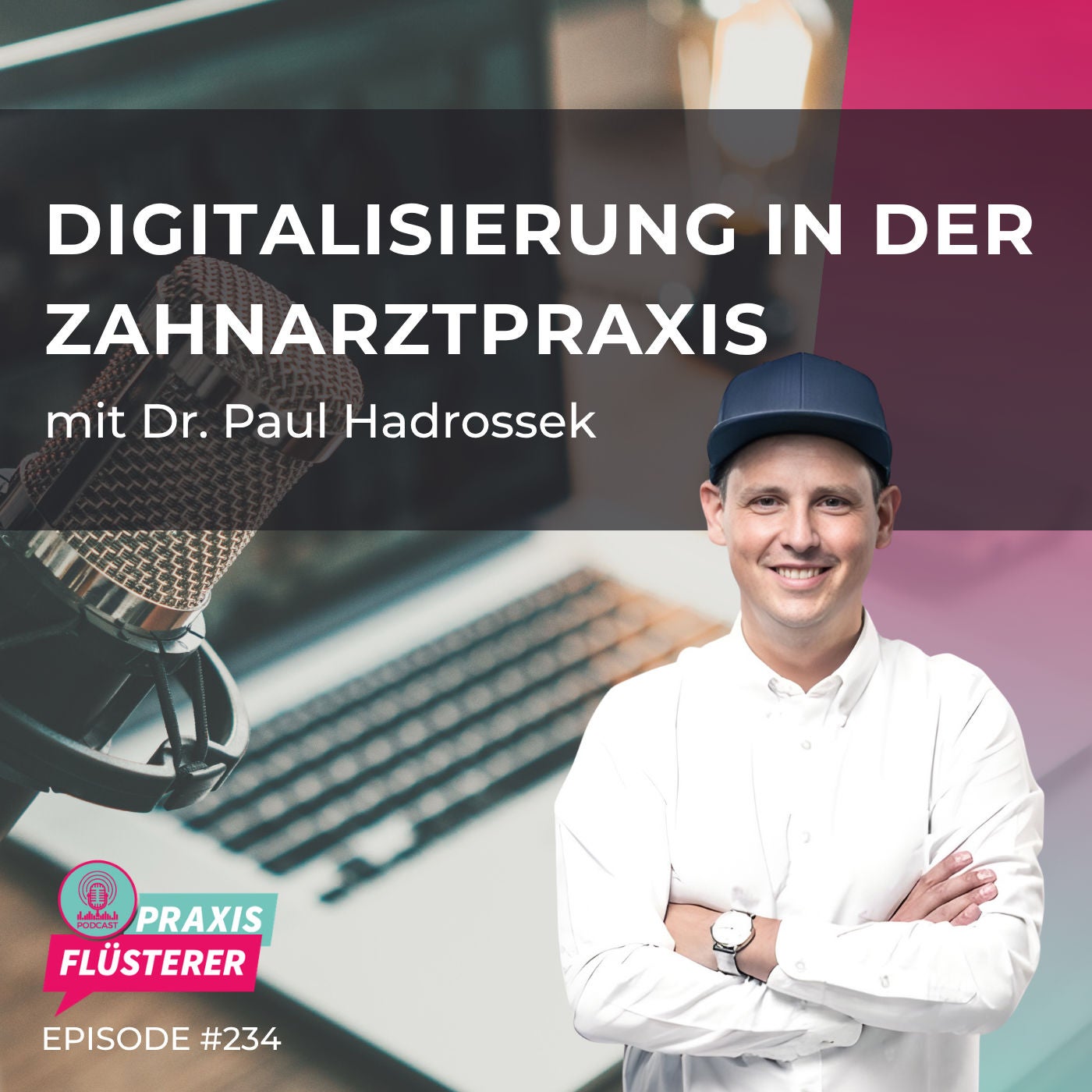 #234: Digitalisierung in der Zahnarztpraxis | Update mit Dr. Paul Hadrossek