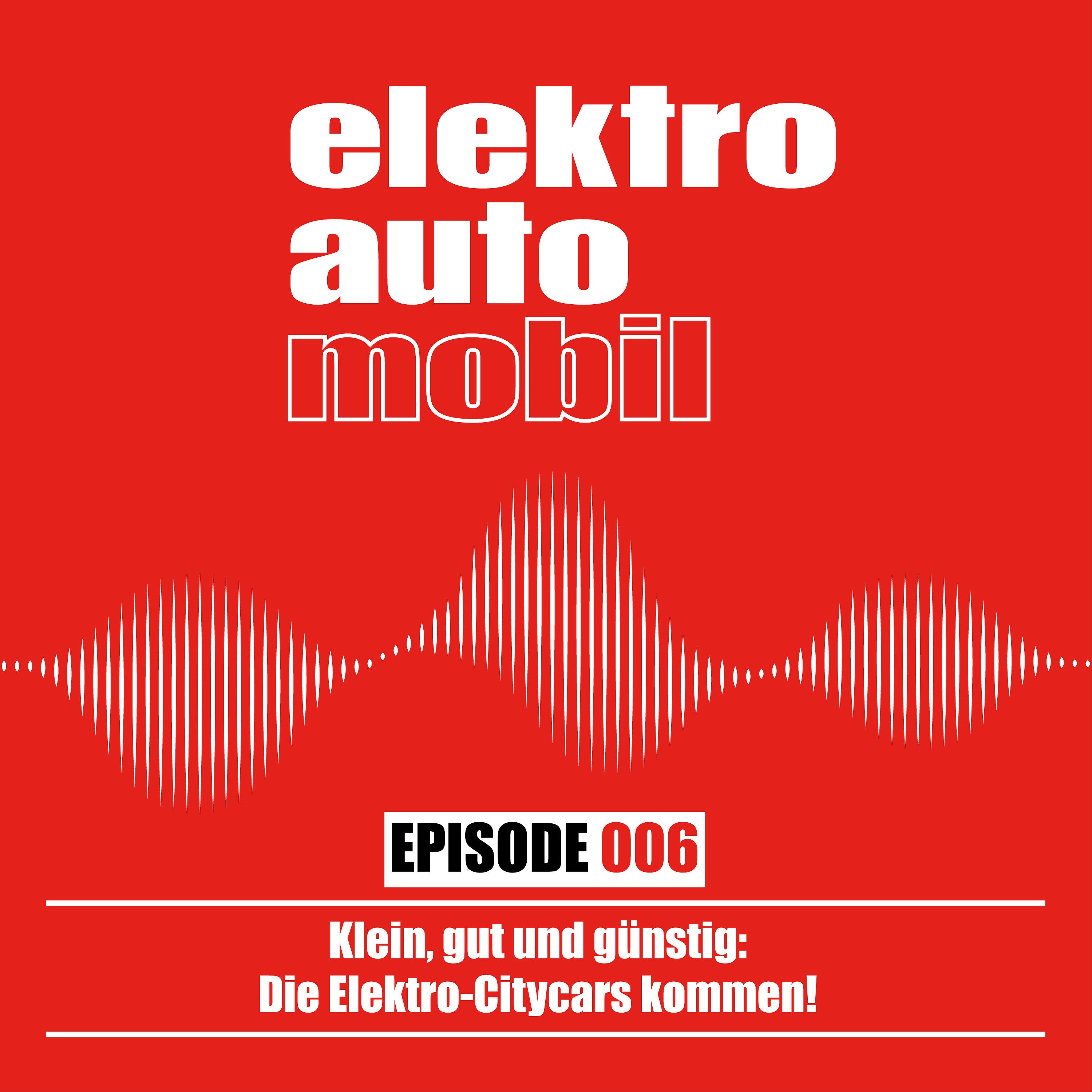 EAM 006: Klein, gut und günstig: Die Elektro-Citycars kommen!
