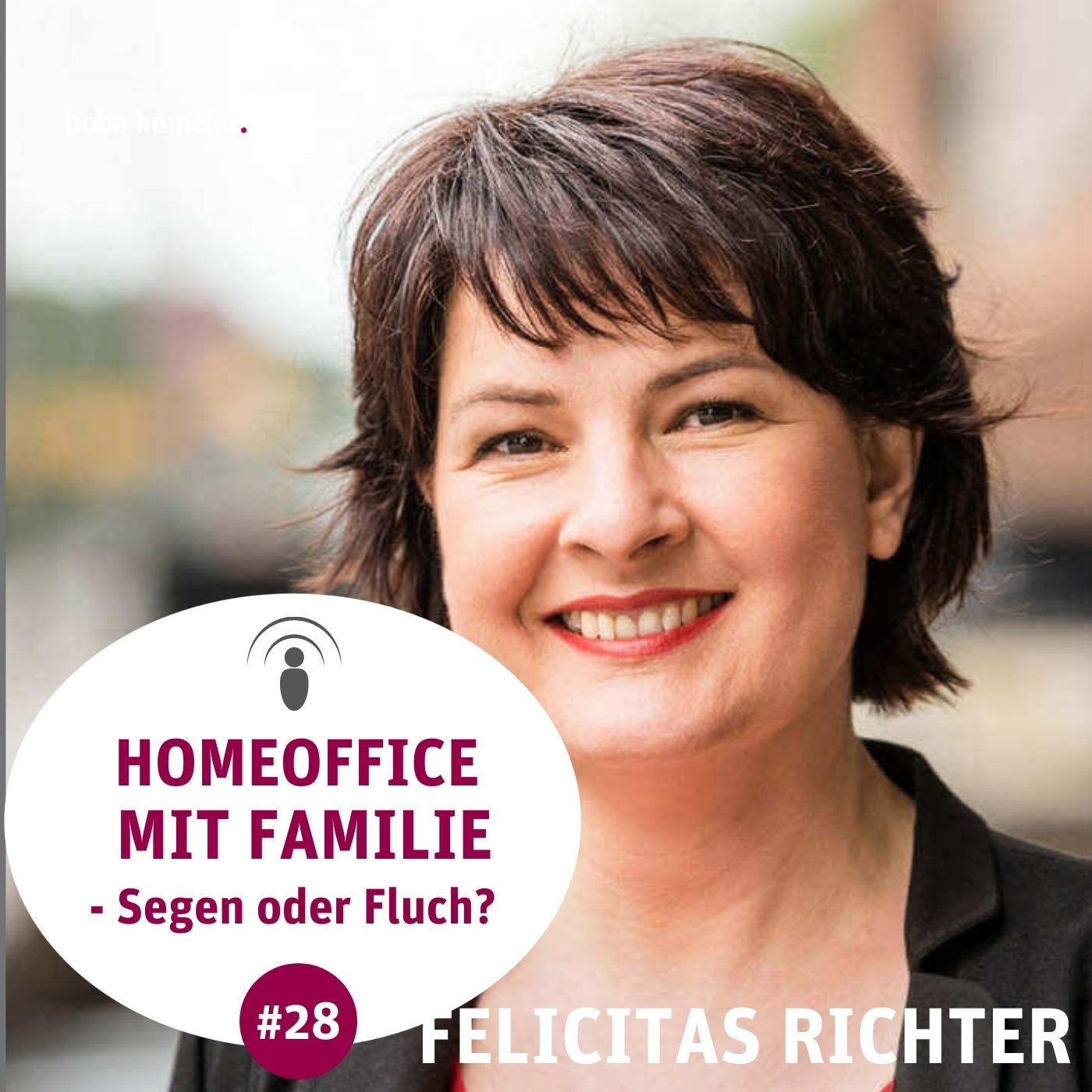 Home-Office mit Familie - Fluch oder Segen? - mit Felicitas Richter