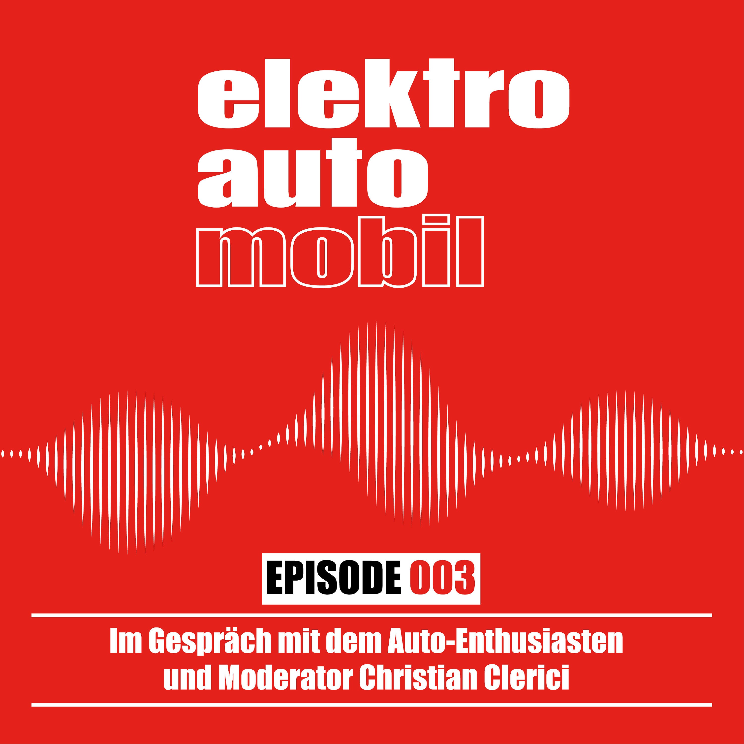 EAM 003: Im Gespräch mit dem Auto-Enthusiasten und Moderator Christian Clerici