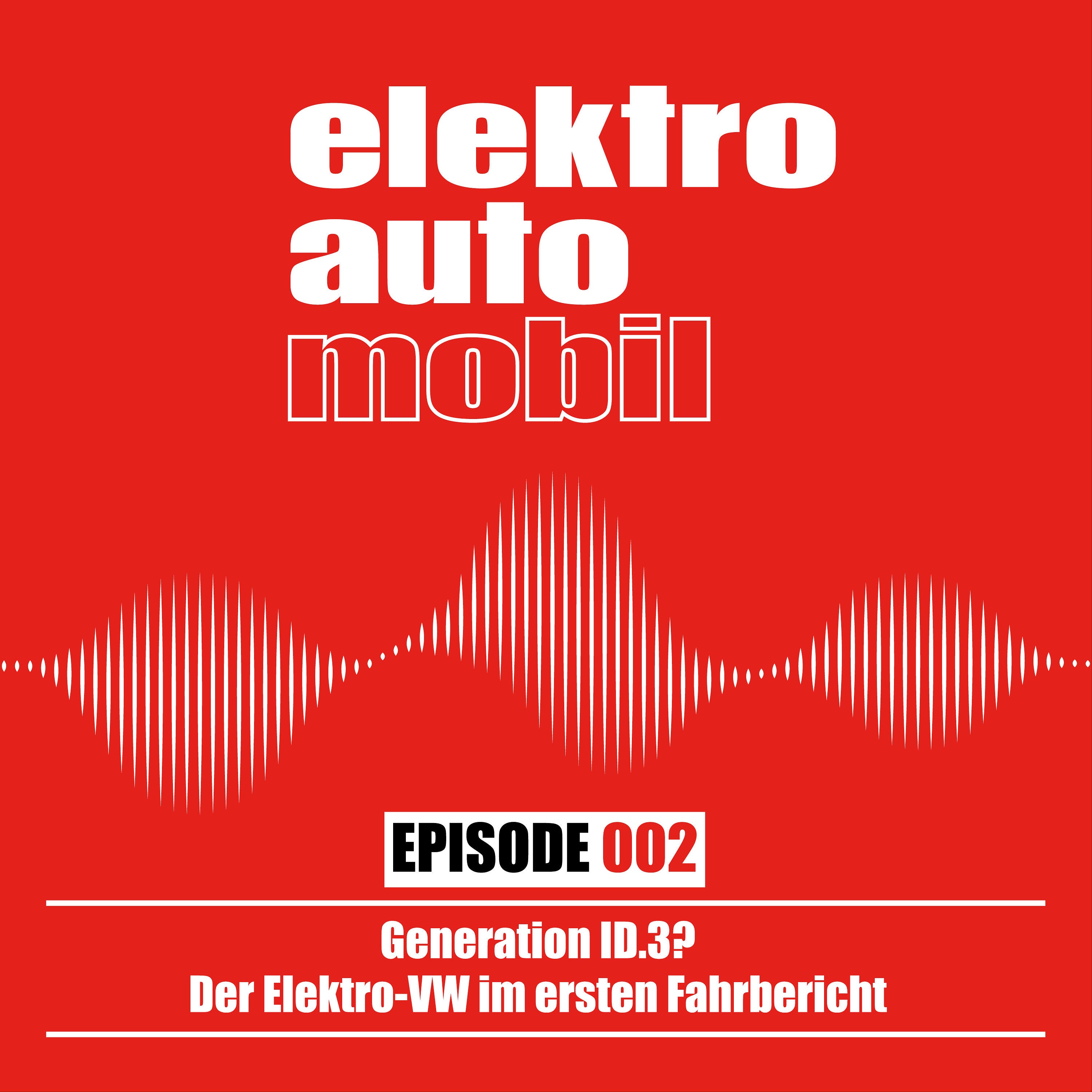 EAM 002: Generation ID.3? Der Elektro-VW im ersten Fahrbericht