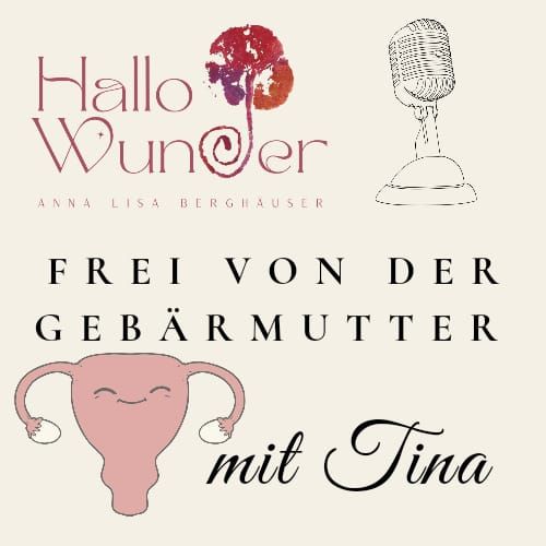 #8 Frei von der Gebärmutter mit Tina