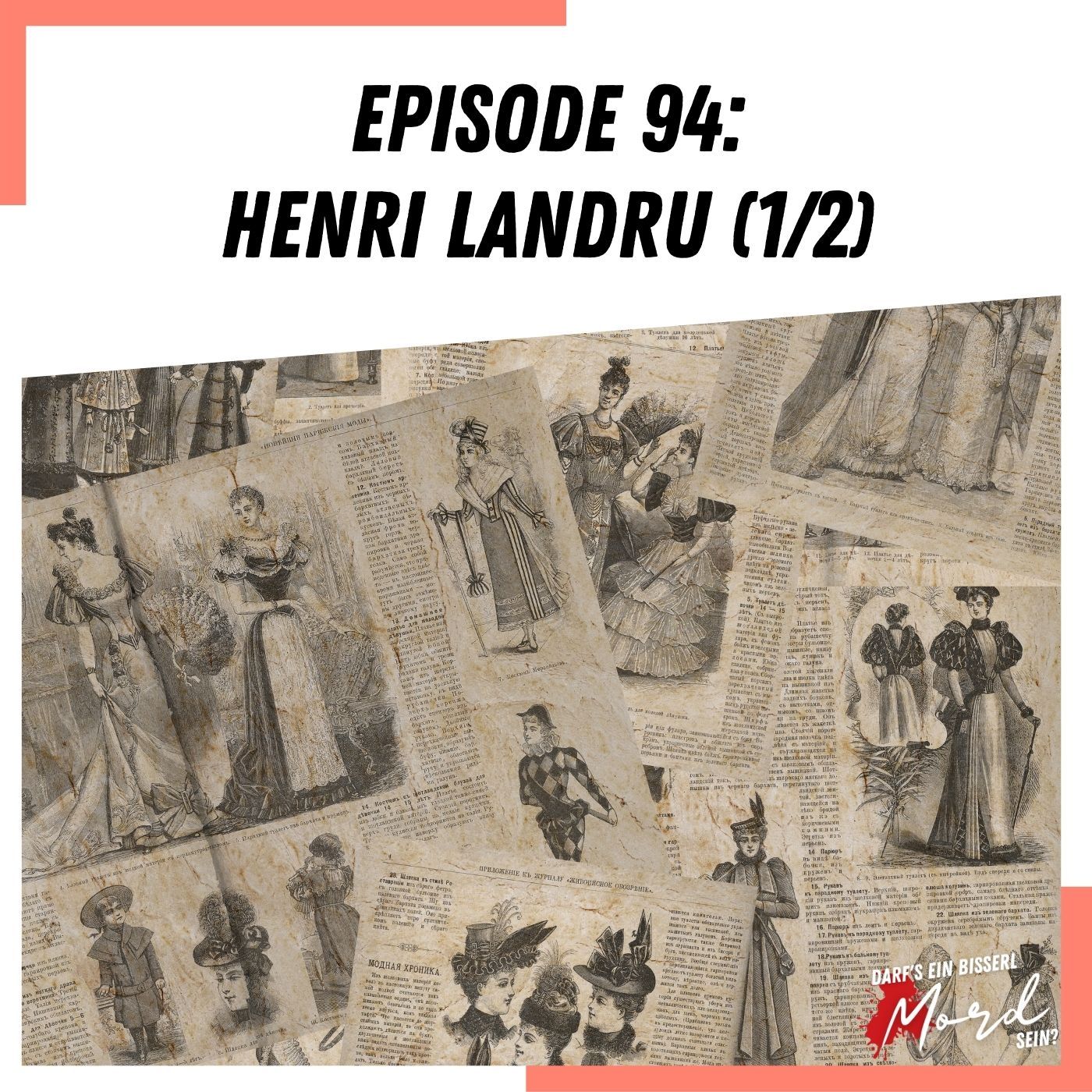 Episode 94: Henri Landru - Teil 1