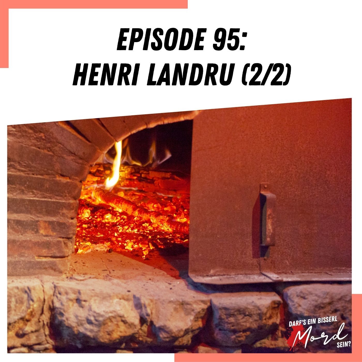 Episode 95: Henri Landru - Teil 2