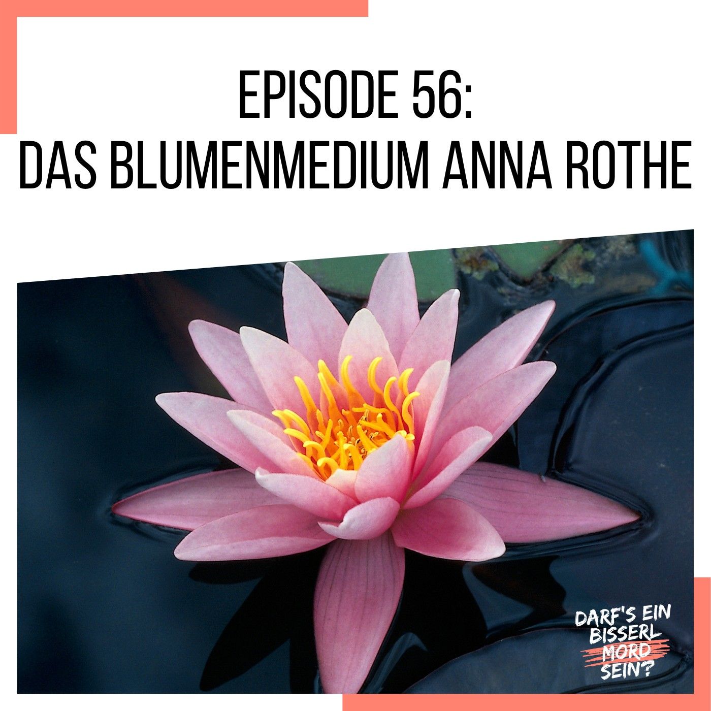 Episode 56: Das Blumenmedium Anna Rothe