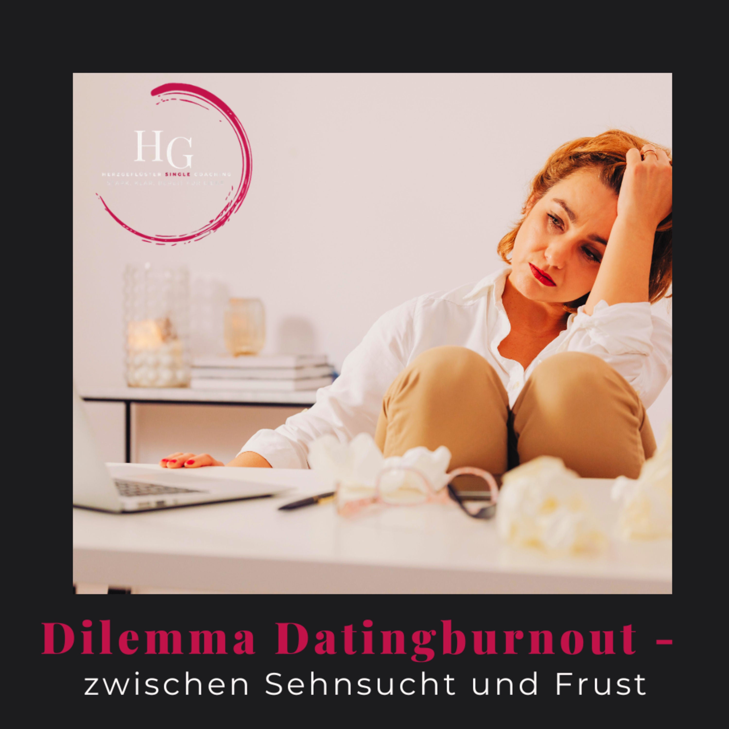 #223 Dilemma Dating Burnout - zwischen Sehnsucht + Frust