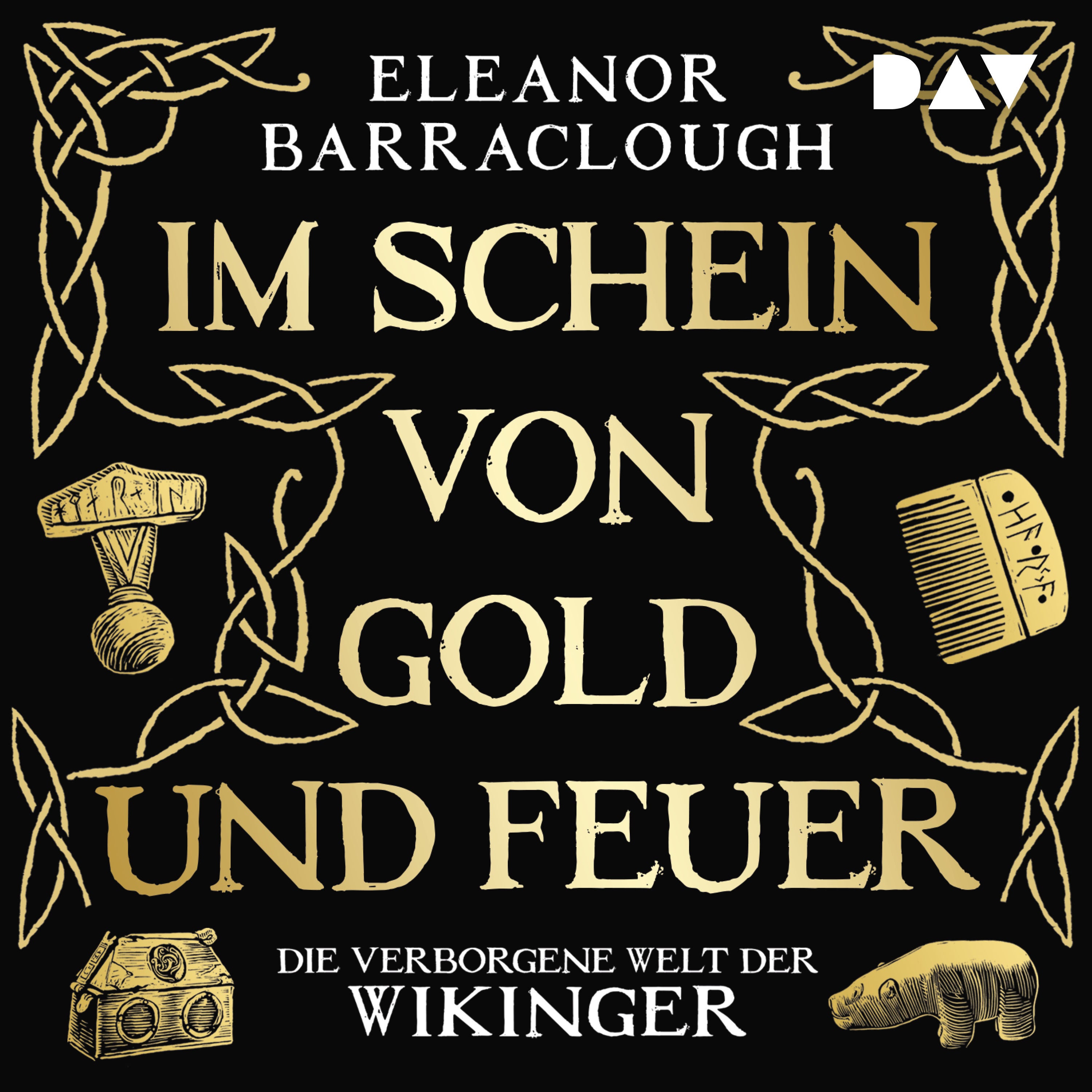 Im Schein von Gold und Feuer. Die verborgene Welt der Wikinger