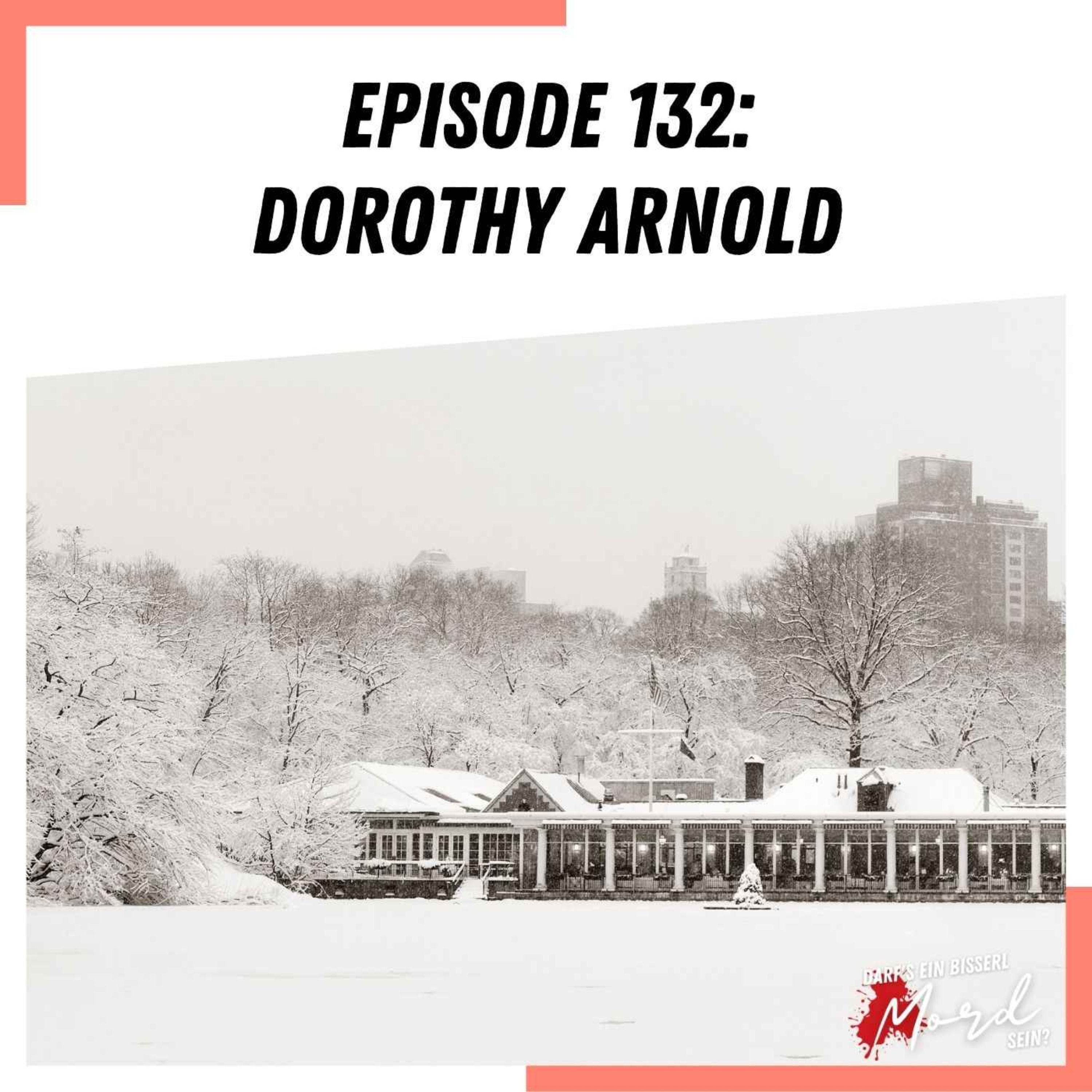 Episode 132: Das Verschwinden von Dorothy Arnold (ungelöst)