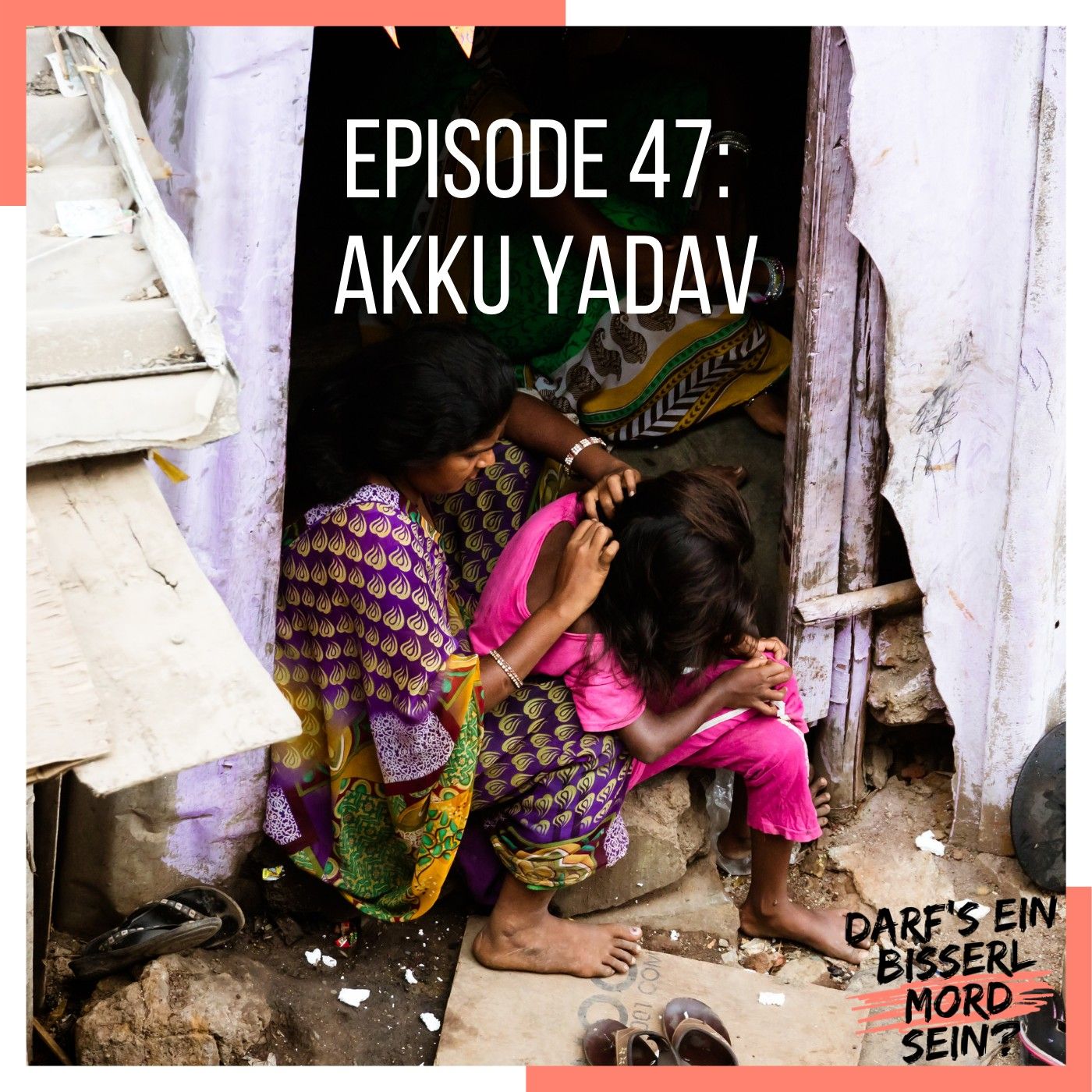 Episode 47: Akku Yadav
