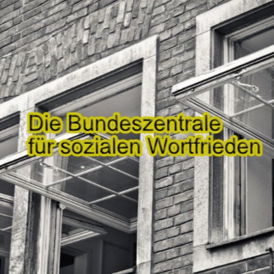 Die Bundeszentrale für sozialen Wortfrieden - Der Wortschuss zum Montag.