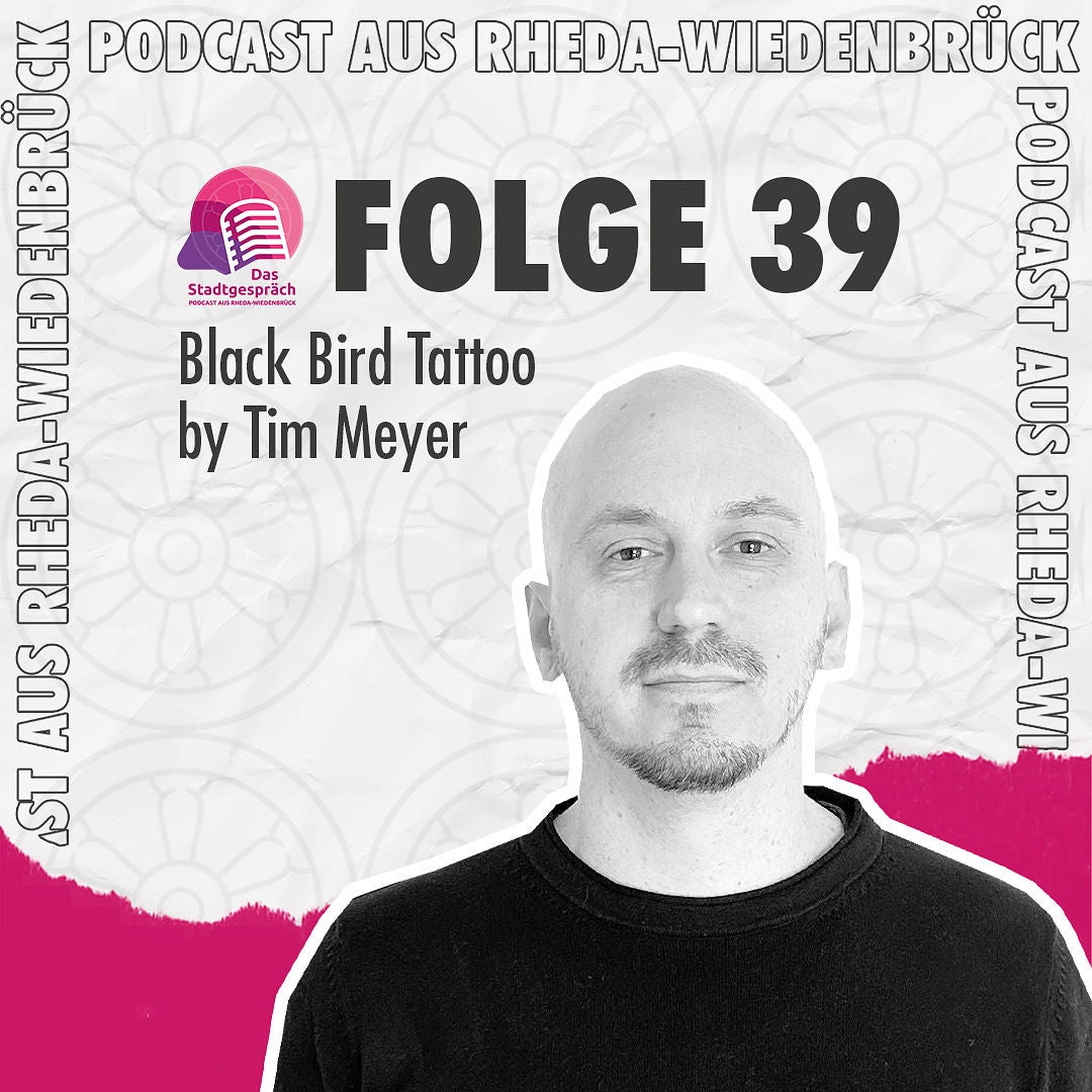 Unter die Haut: Wie Tattoo-Kunst Leben verändert – mit Tim Meyer (Black Bird Tattoo)