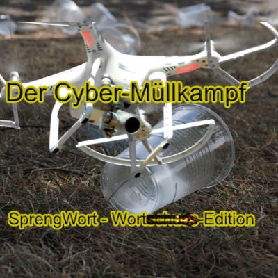 Der Wortschuss zum Montag - Der Cyber-Müllkampf
