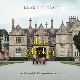 Als je gebroken bent (Een Finn Wright FBI Mysterie—Boek Elf)