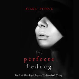 Het Perfecte Bedrog (Een Jessie Hunt Psychologische Thriller—Boek Veertig)