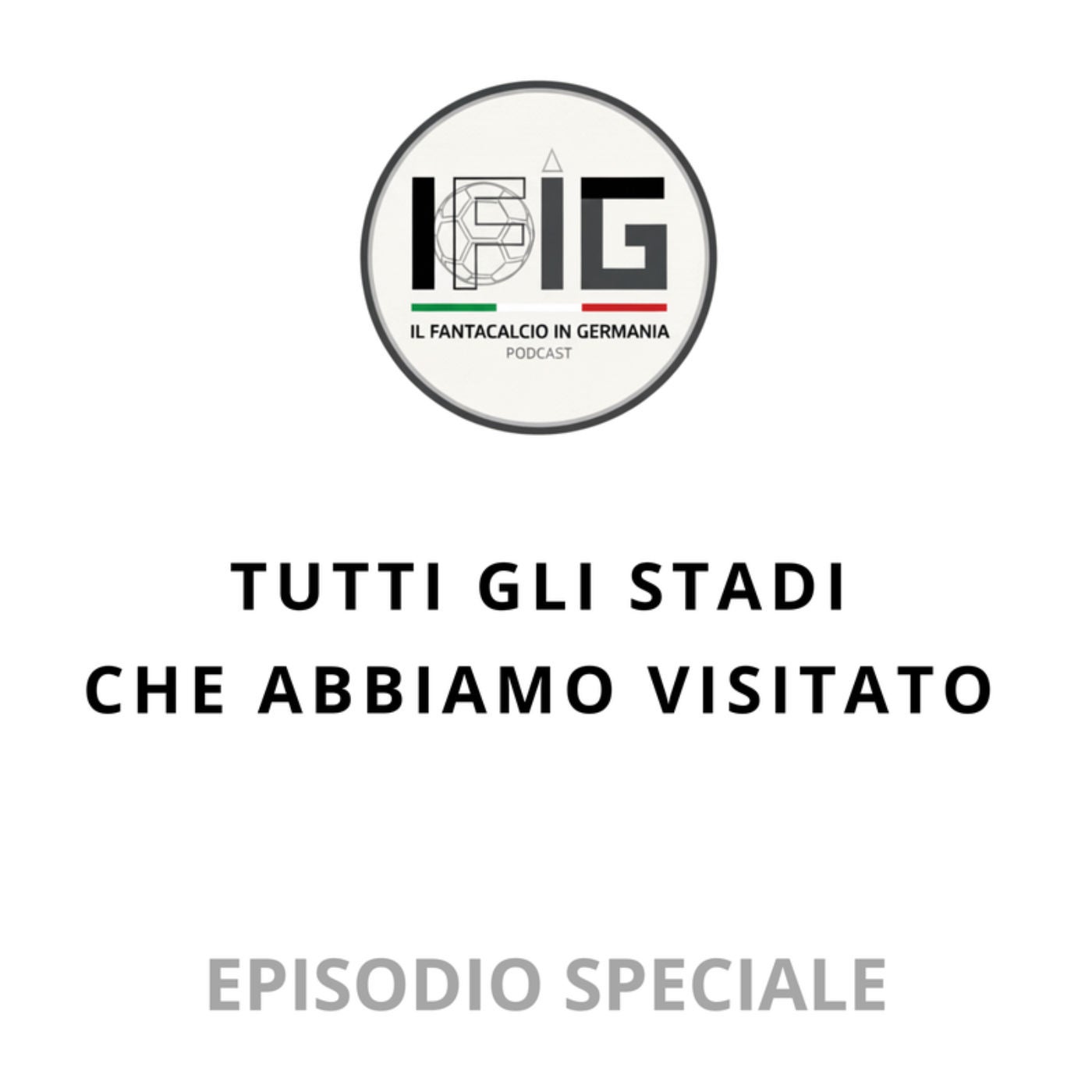 Episodio Speciale: Tutti gli Stadi che Abbiamo Visitato