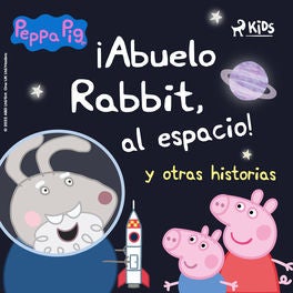 Peppa Pig – ¡Abuelo Rabbit, al espacio! y otras historias
