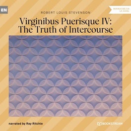 Virginibus Puerisque IV: The Truth of Intercourse