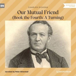 Our Mutual Friend - Book the Fourth: A Turning