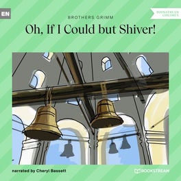 Oh, If I Could but Shiver!