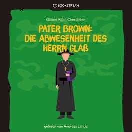 Pater Brown: Die Abwesenheit des Herrn Glaß