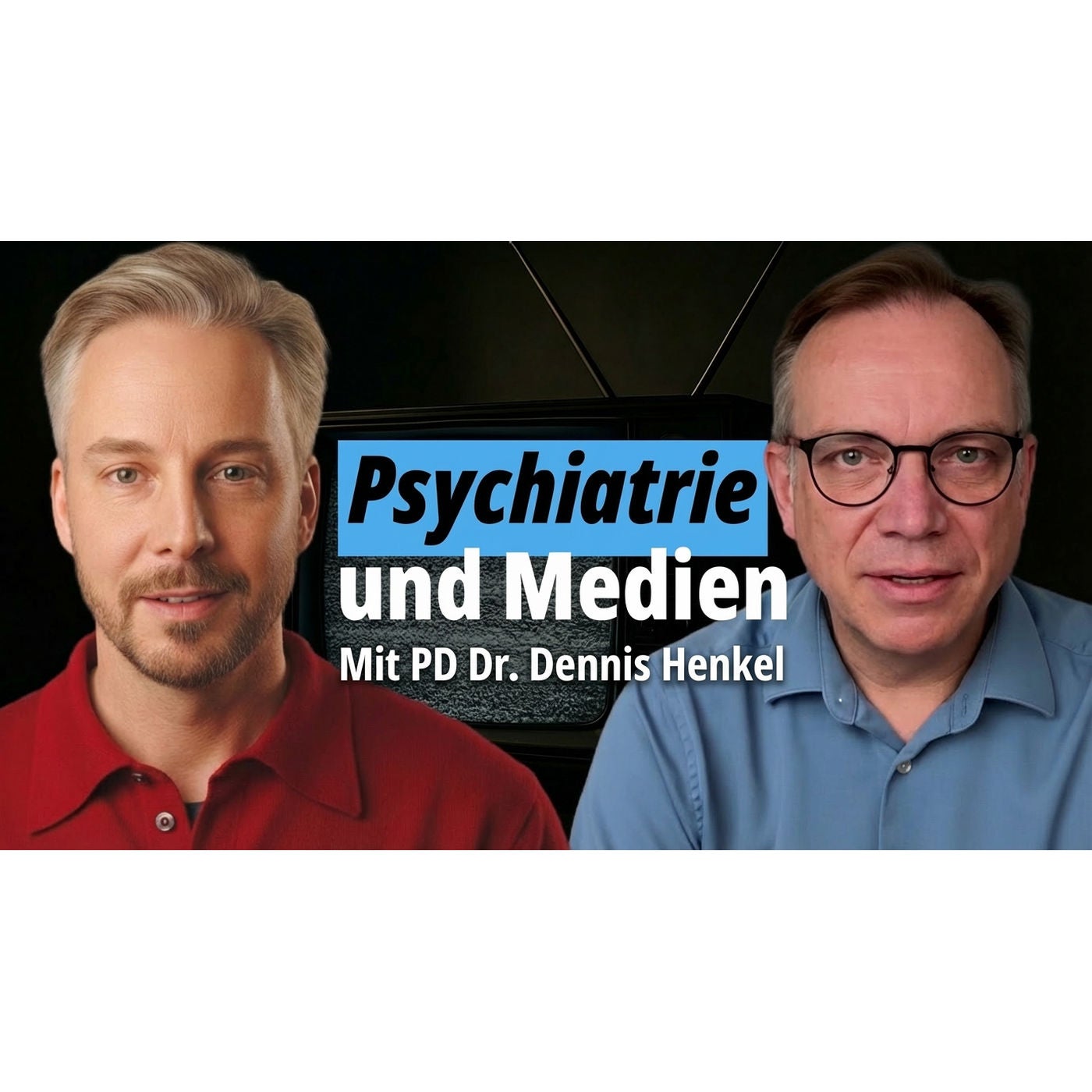 Psychiatrie im Spiegel der Medien – Mit PD Dr. Dennis Henkel