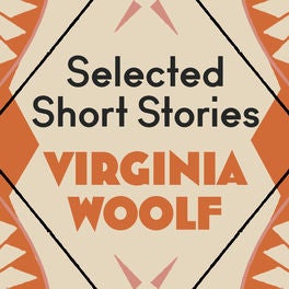 Virginia Woolf: The Selected Short Stories