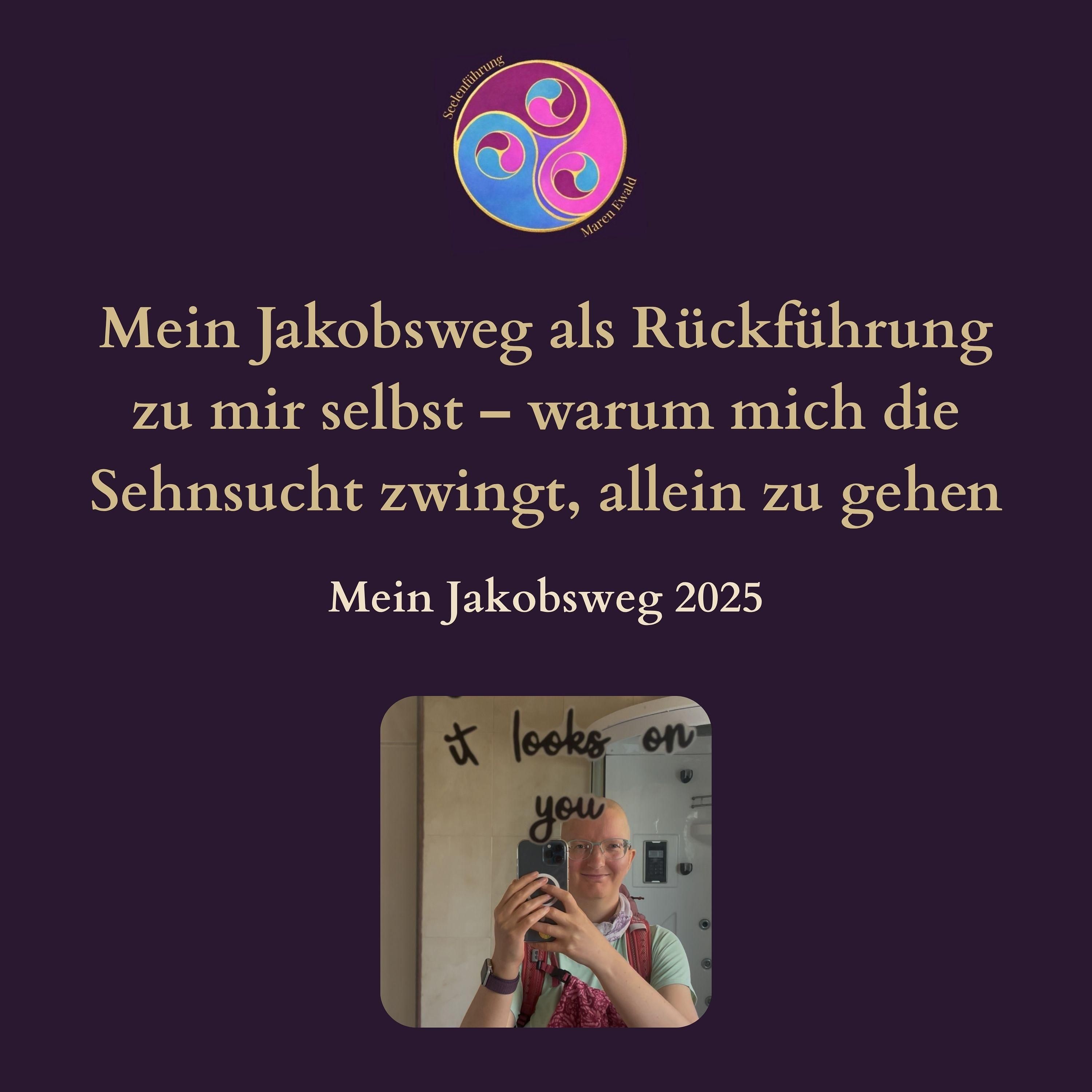 Mein Jakobsweg als Rückführung zu mir selbst – warum mich die Sehnsucht zwingt, allein zu gehen