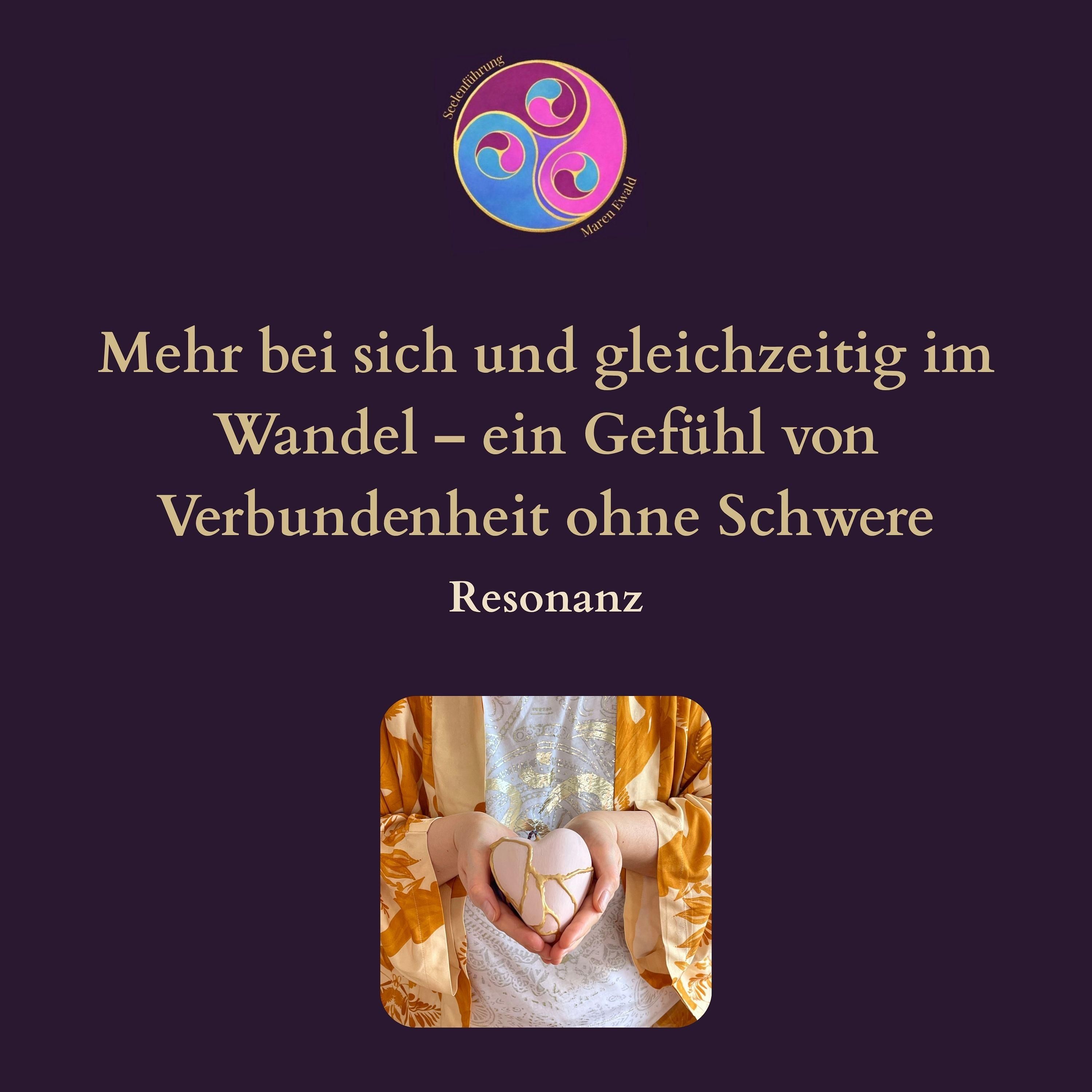 Resonanz: Mehr bei sich und gleichzeitig im Wandel – ein Gefühl von Verbundenheit ohne Schwere