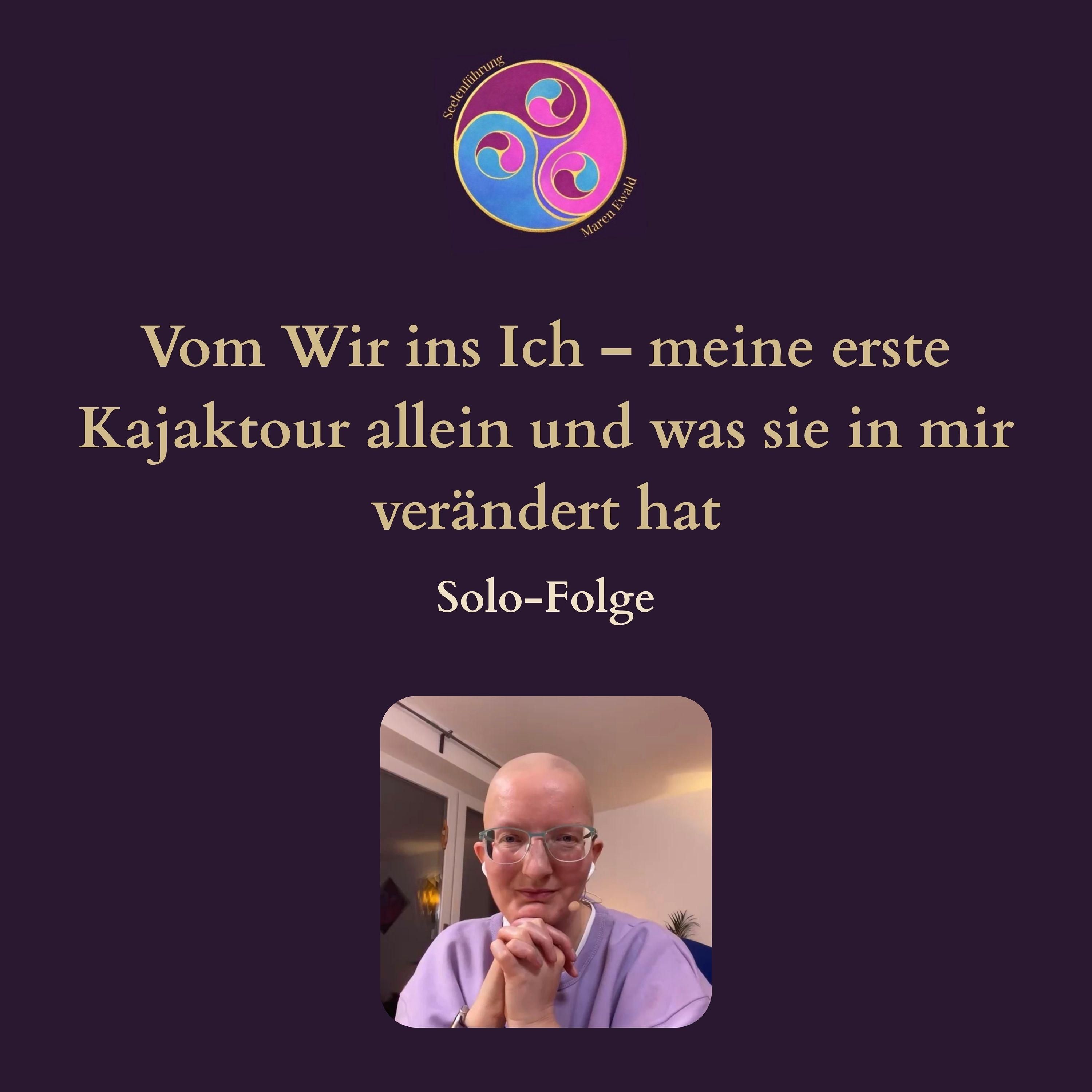 Solo-Folge: Vom Wir ins Ich – meine erste Kajaktour allein und was sie in mir verändert hat