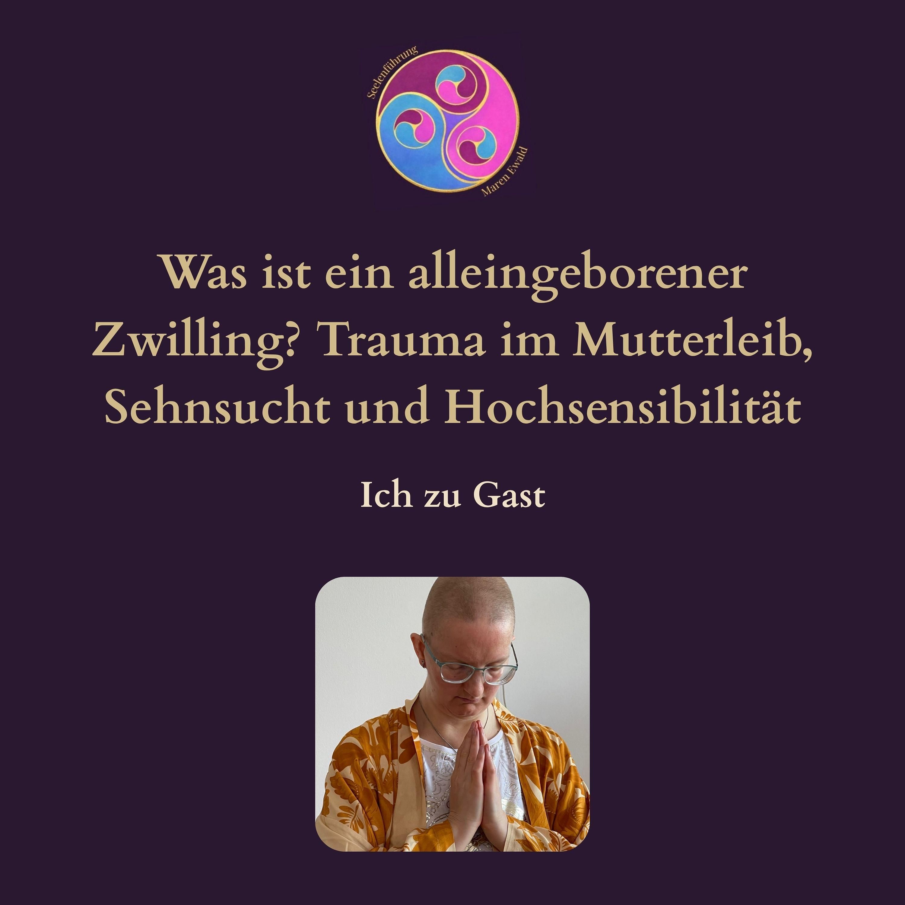 Was ist ein alleingeborener Zwilling? Maren Ewald zu Gast über Trauma im Mutterleib, Sehnsucht und Hochsensibilität