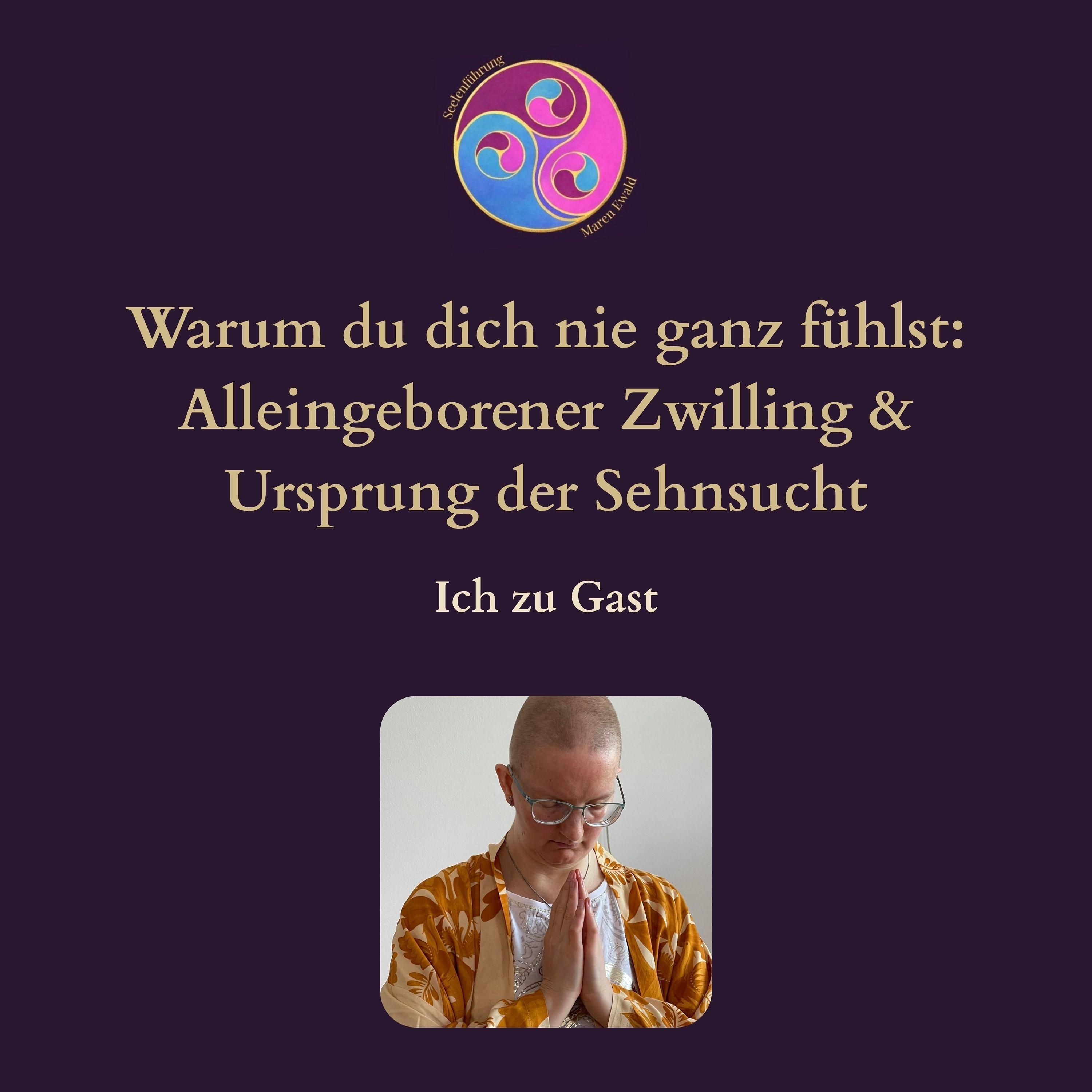 Warum du dich nie ganz fühlst: Alleingeborener Zwilling & Ursprung der Sehnsucht (zu Gast bei Shivani Vogt)