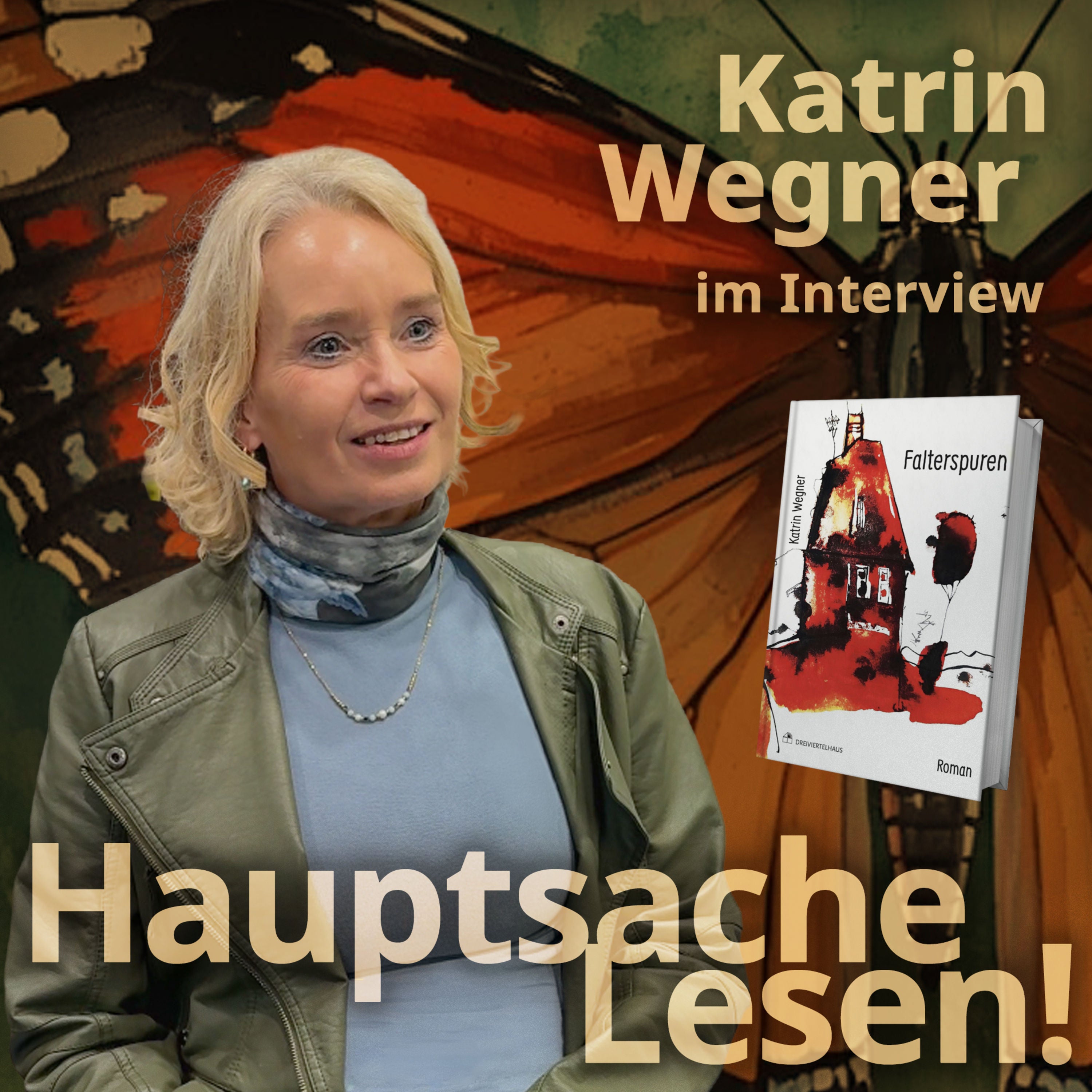 Falterspuren: Katrin Wegner über Familiengeheimnisse, Schmetterlinge und die Arbeit am perfekten Satz