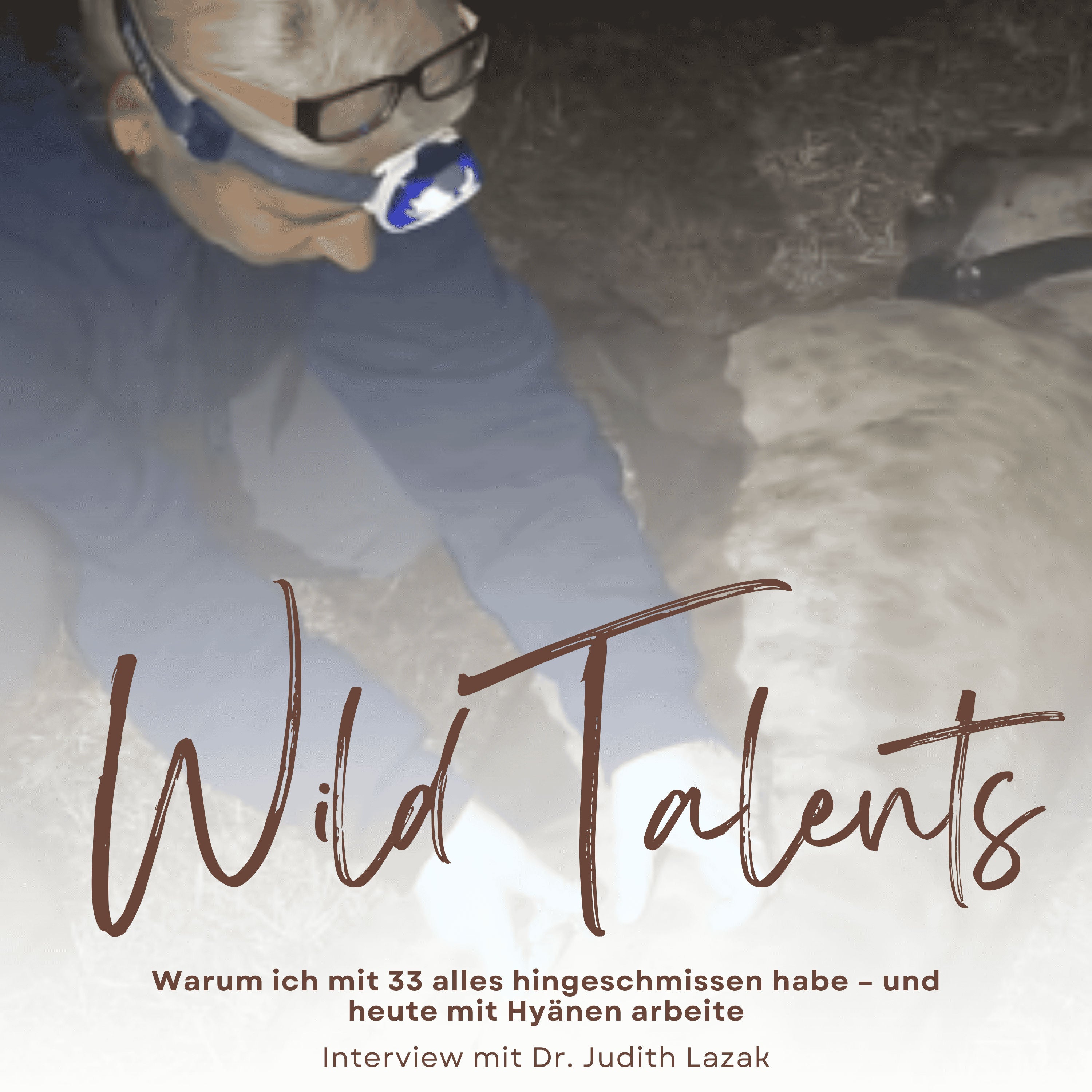 #23 Warum ich mit 33 alles hingeschmissen habe und heute mit Hyänen arbeite - Interview mit Dr. Judith Lazak