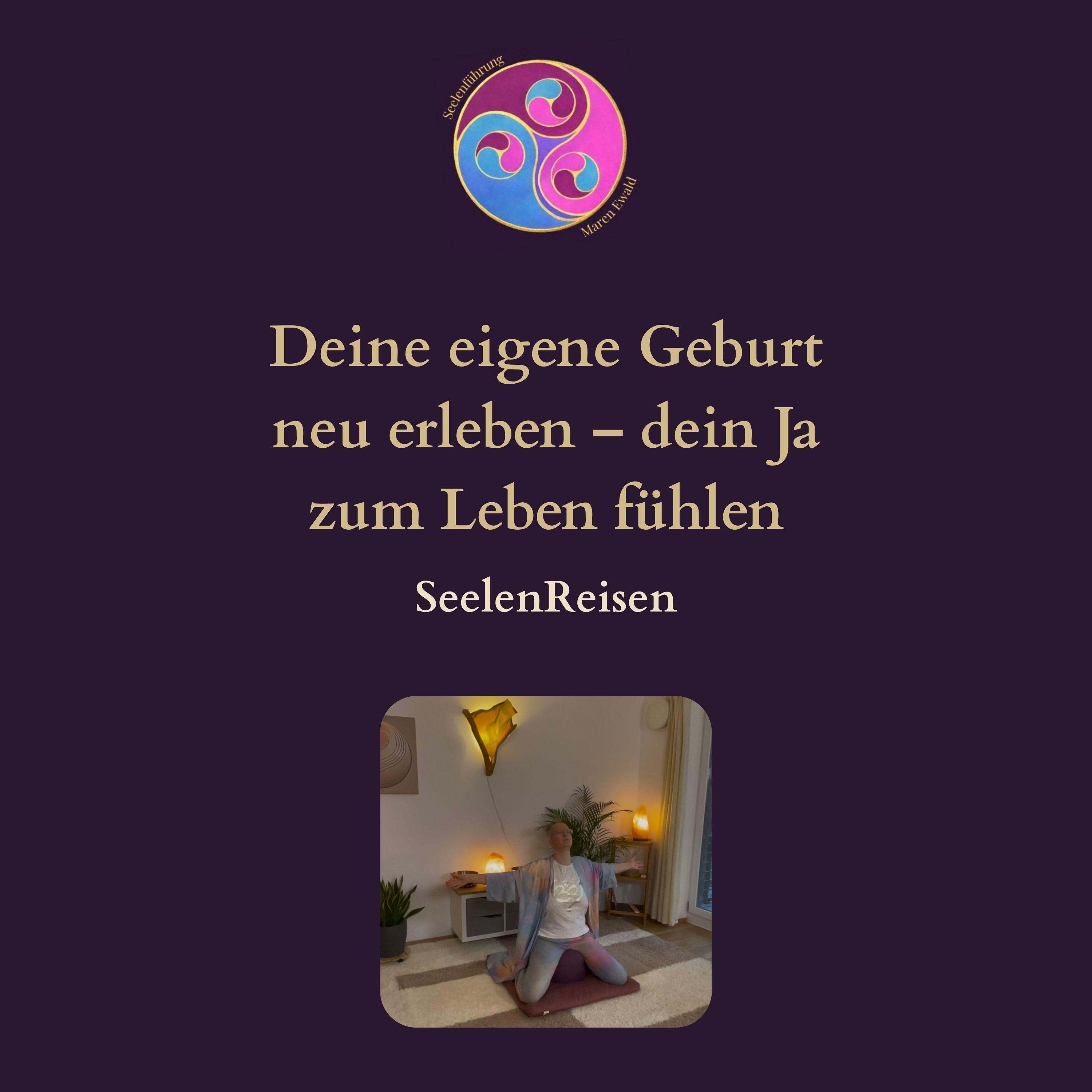SeelenReise: Deine eigene Geburt neu erleben – dein Ja zum Leben fühlen