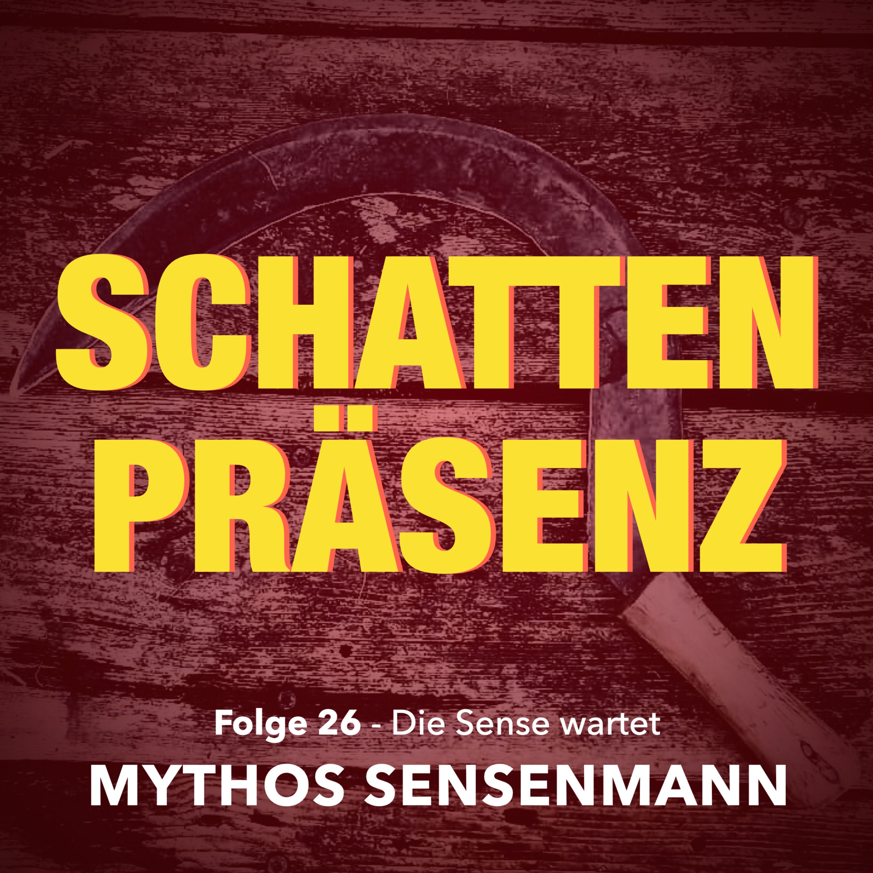 Folge 26: Die Sense wartet - Mythos Sensenmann