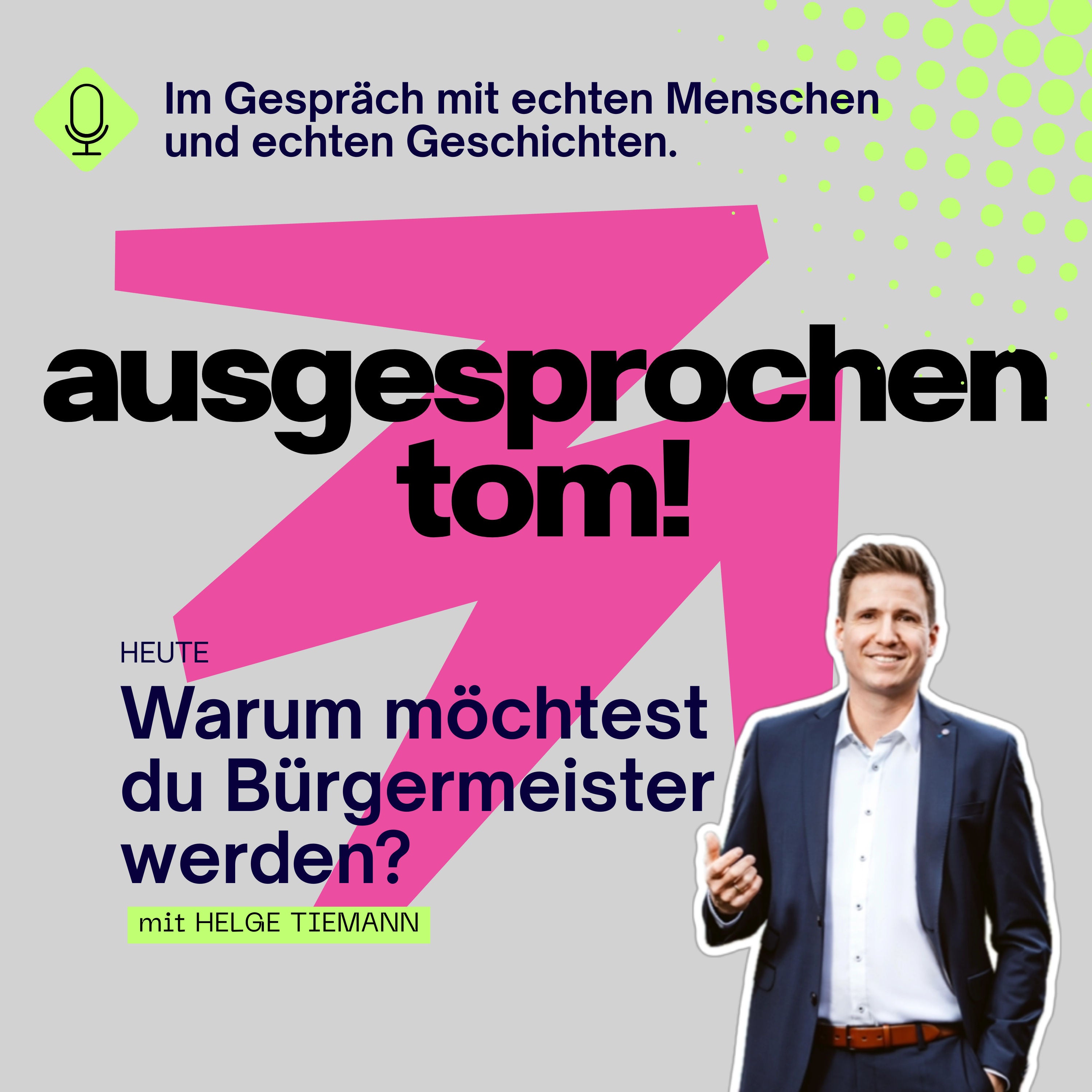 Warum möchtest du Bürgermeister werden? - mit Helge Tiemann