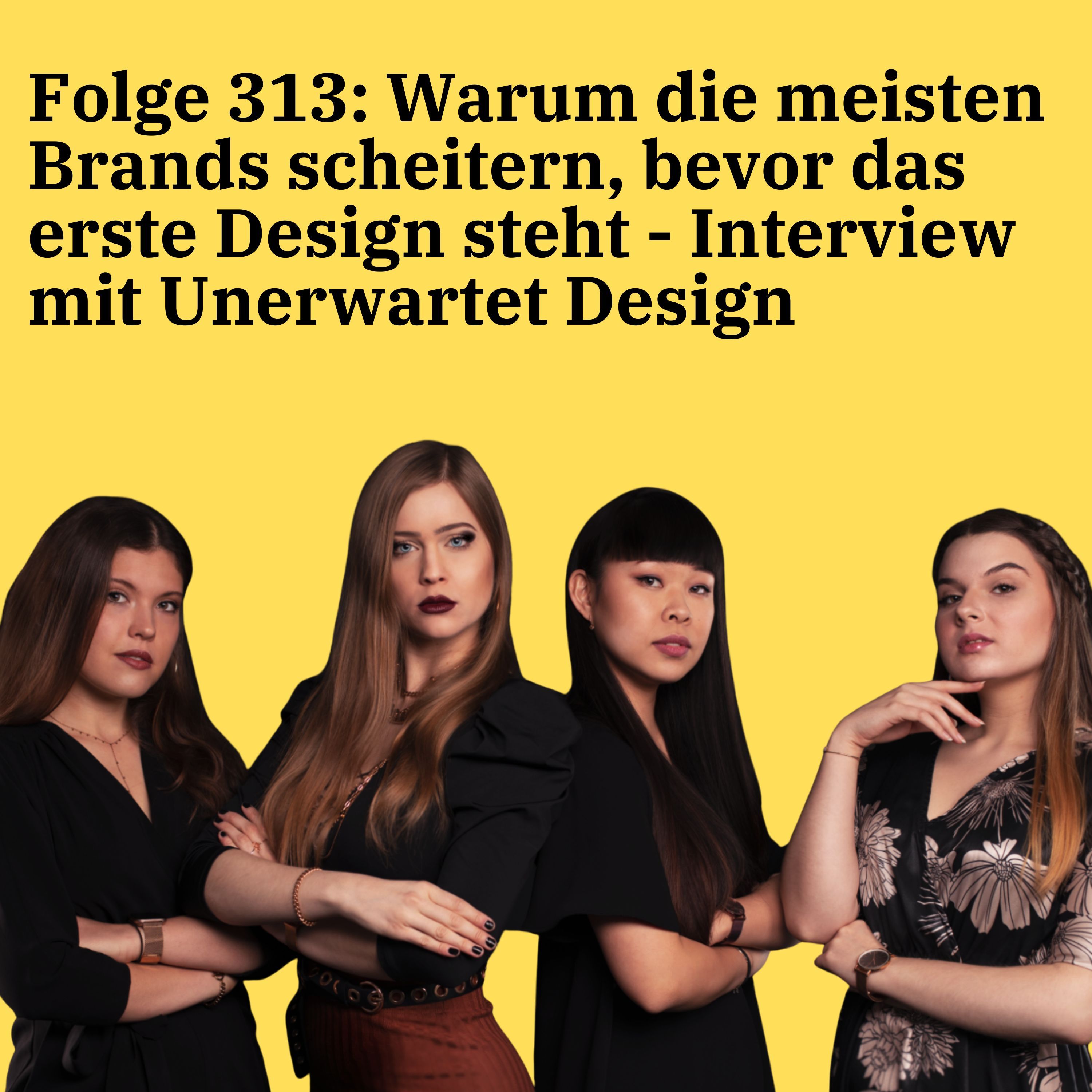 Folge 313: Warum die meisten Brands scheitern, bevor das erste Design steht - Interview mit Unerwartet Design