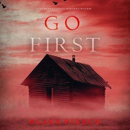 Go First (A Kate Valentine FBI Suspense Thriller—Book Three)