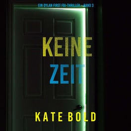 Keine Zeit (Ein Dylan First FBI-Thriller – Band 3)