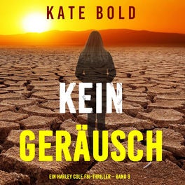 Kein Geräusch (Ein Harley Cole FBI-Thriller – Band 9)