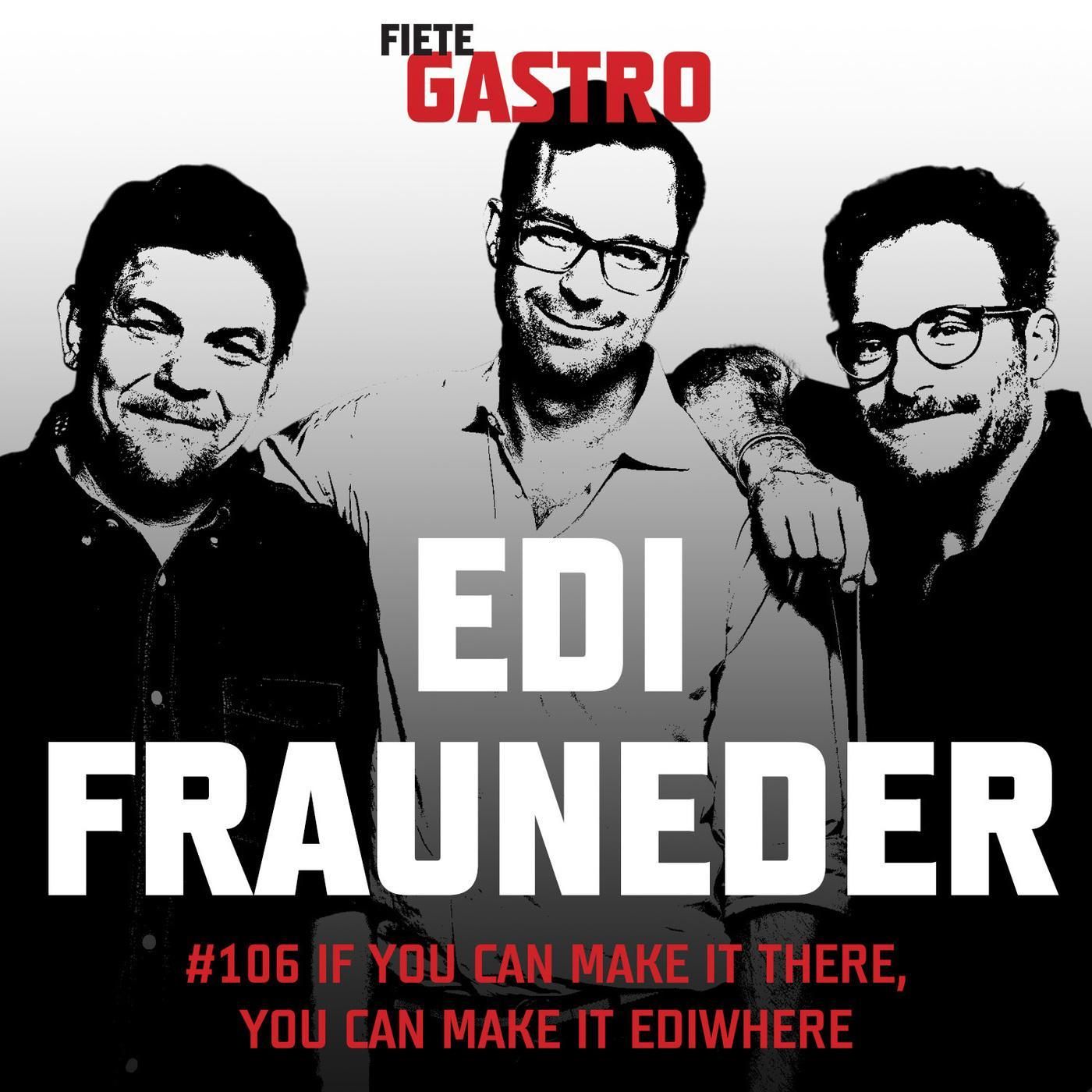 #106 If you can make it there, you can make it ediwhere - mit Edi Frauneder