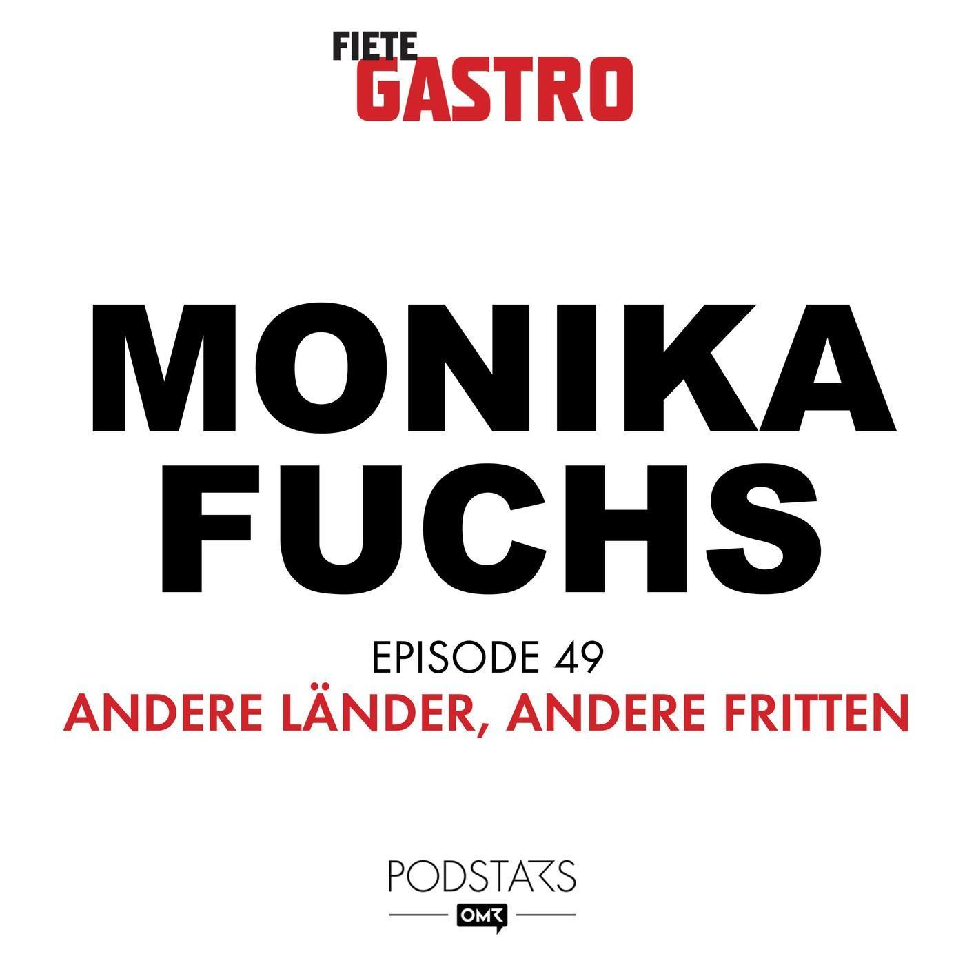 #49 Andere Länder, andere Fritten - mit Stammgast Monika Fuchs